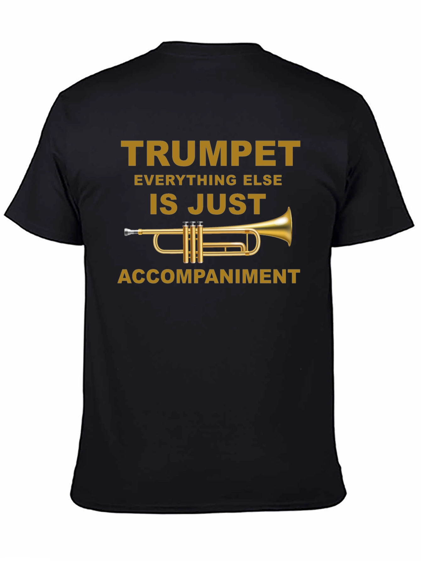 Trumpet is Just Accompaniment T-Shirt