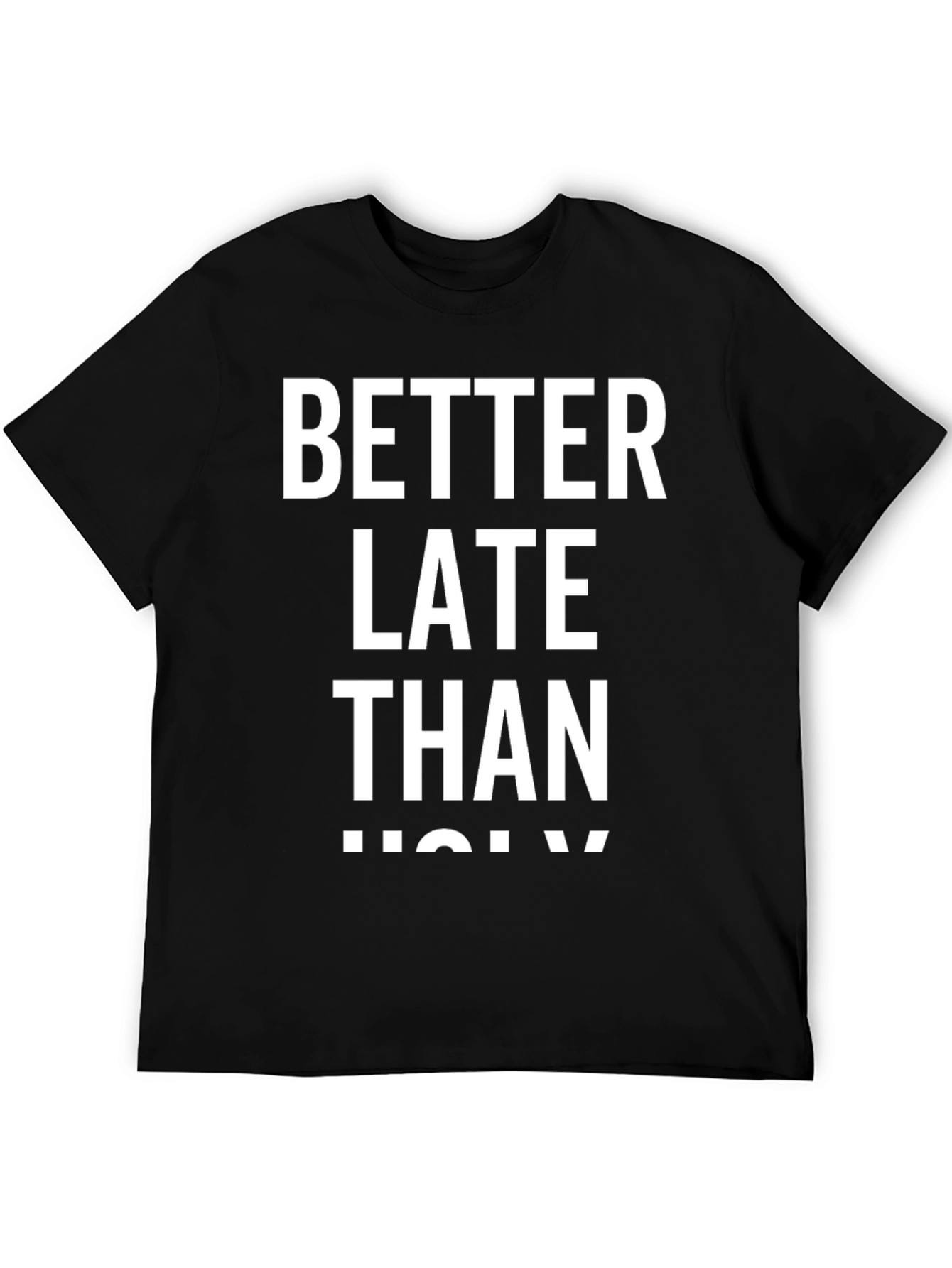 Better Late Than Ugly Graphic Tee