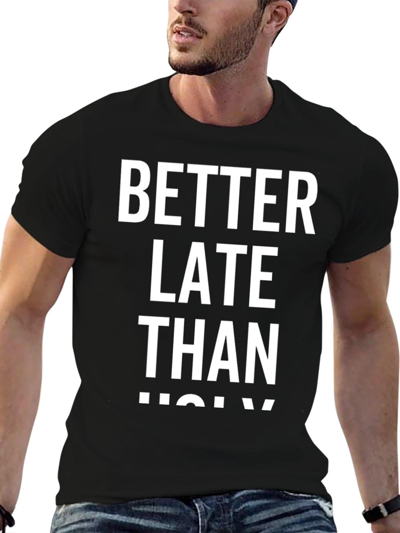 Better Late Than Ugly Graphic Tee