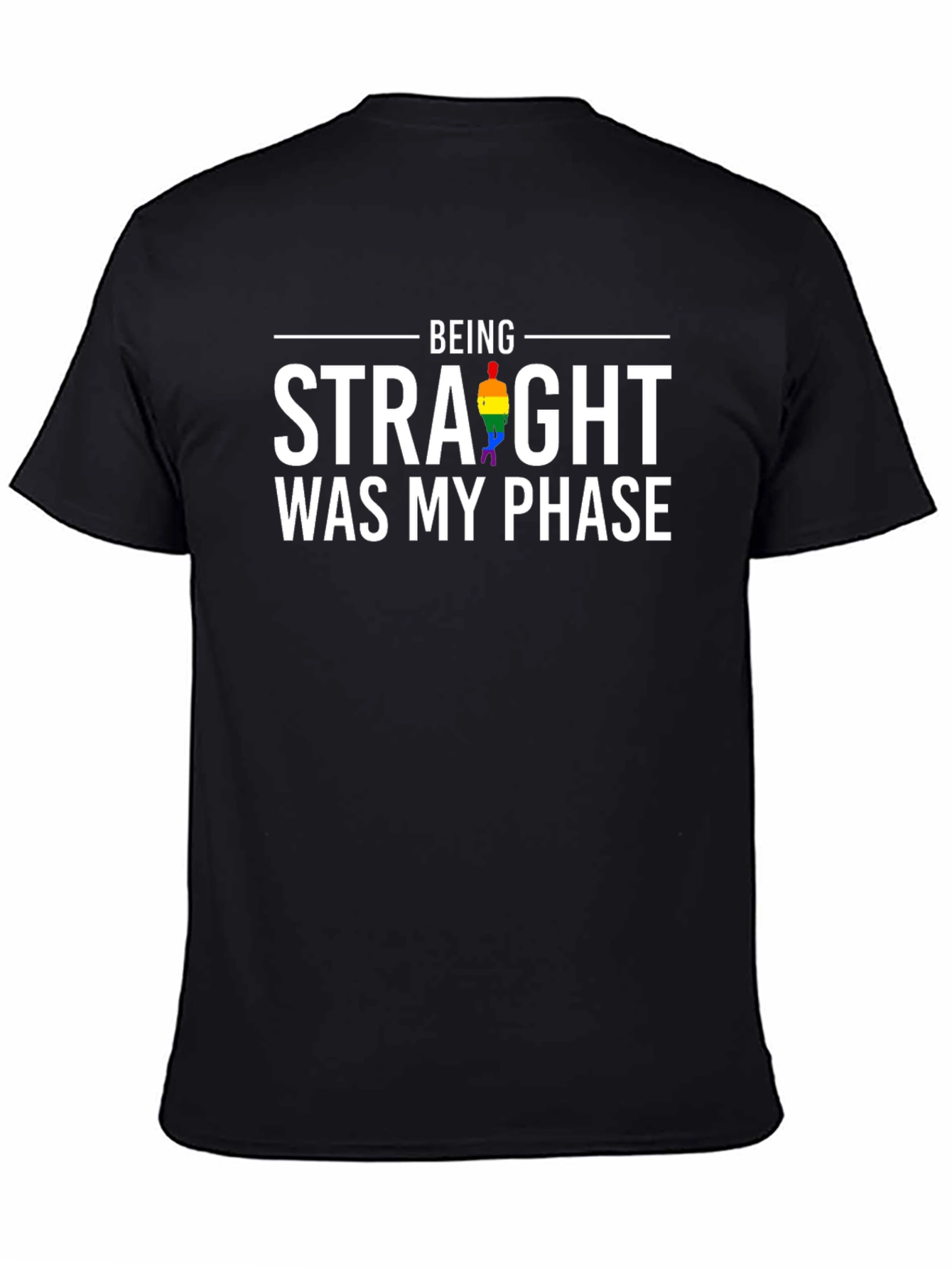 Being Straight Was My Phase Gay Pride T-Shirt
