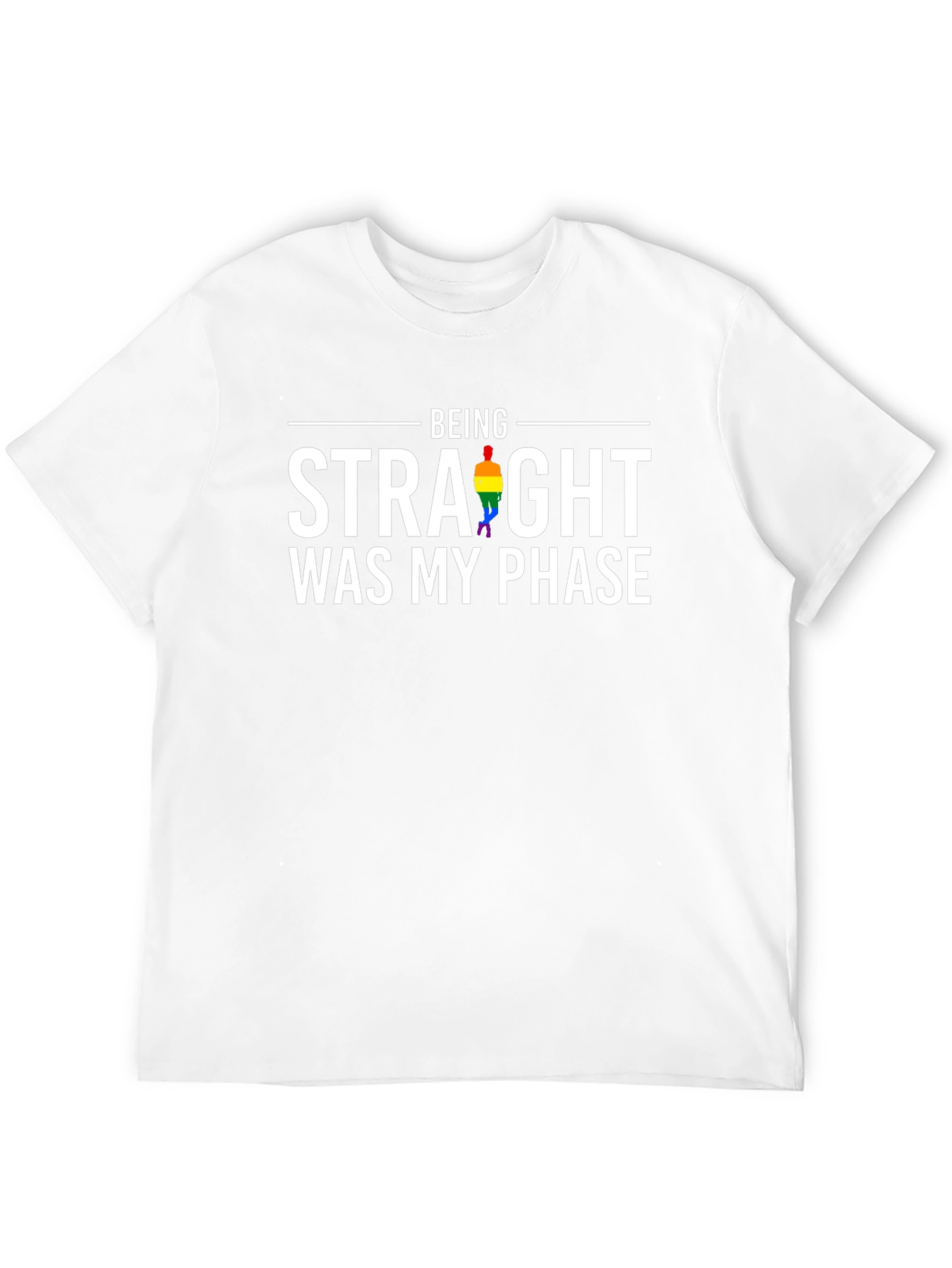 Being Straight Was My Phase Gay Pride T-Shirt