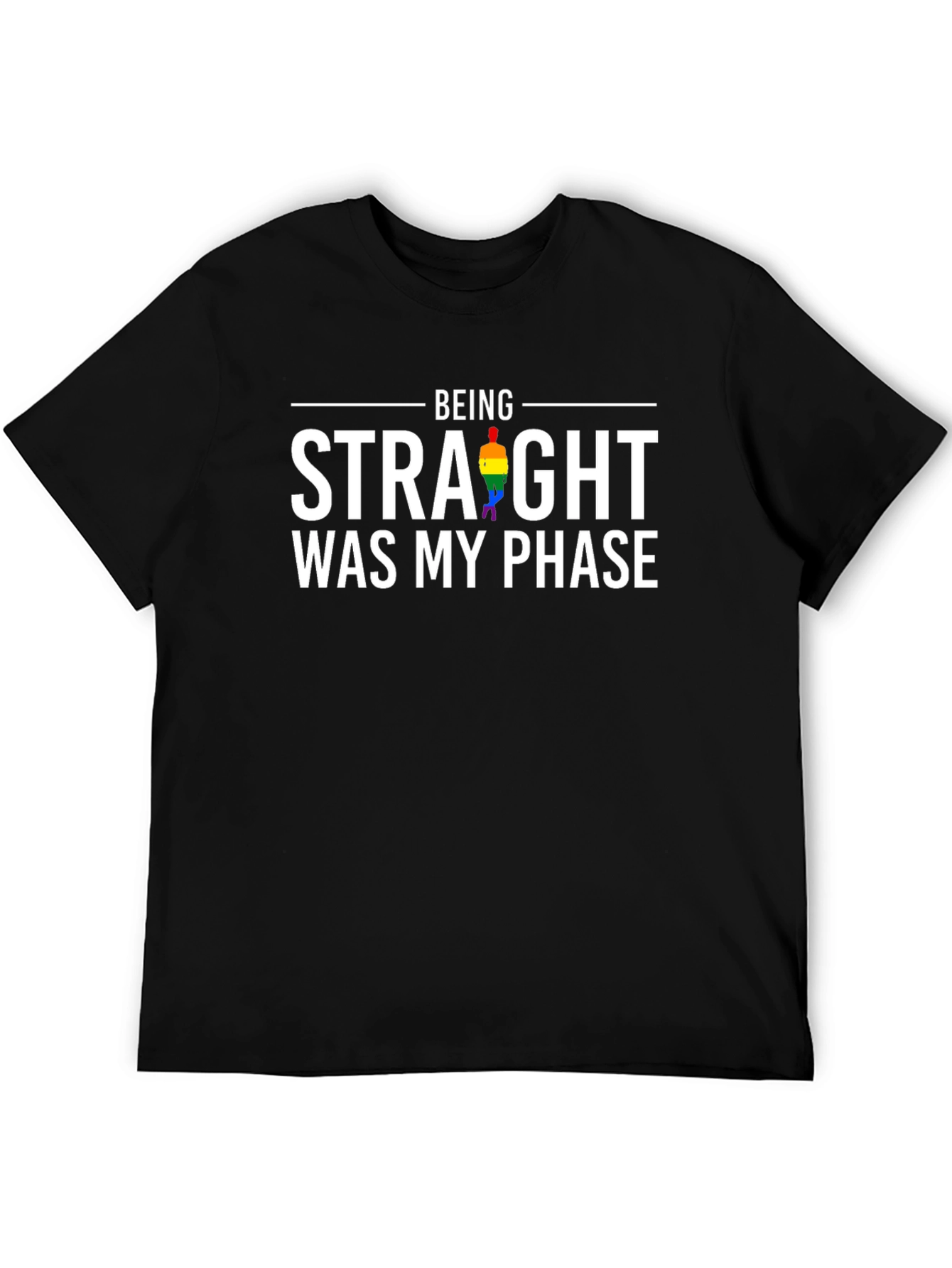 Being Straight Was My Phase Gay Pride T-Shirt