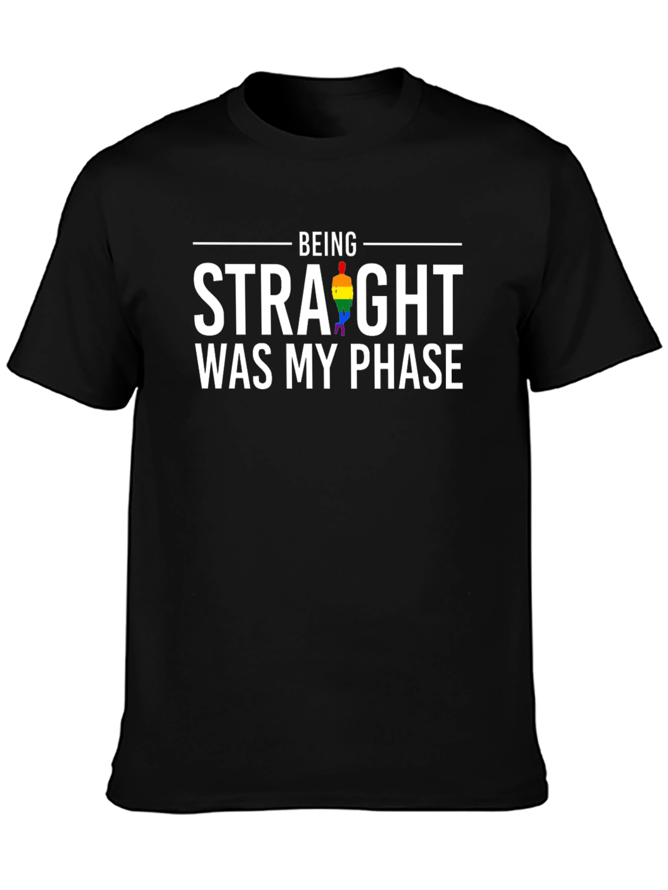 Being Straight Was My Phase Gay Pride T-Shirt