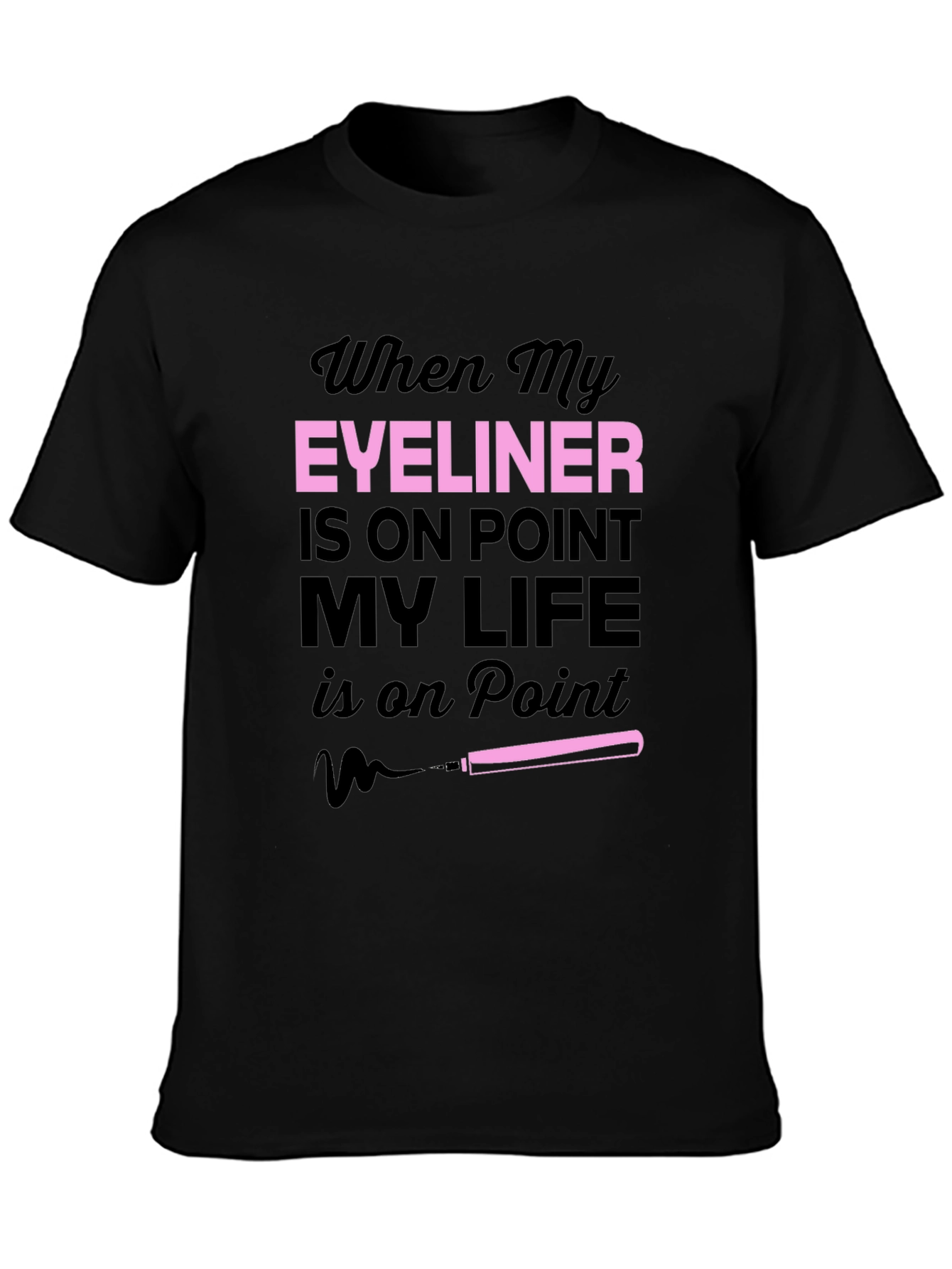 Eyeliner On Point T-Shirt Funny Makeup Tee