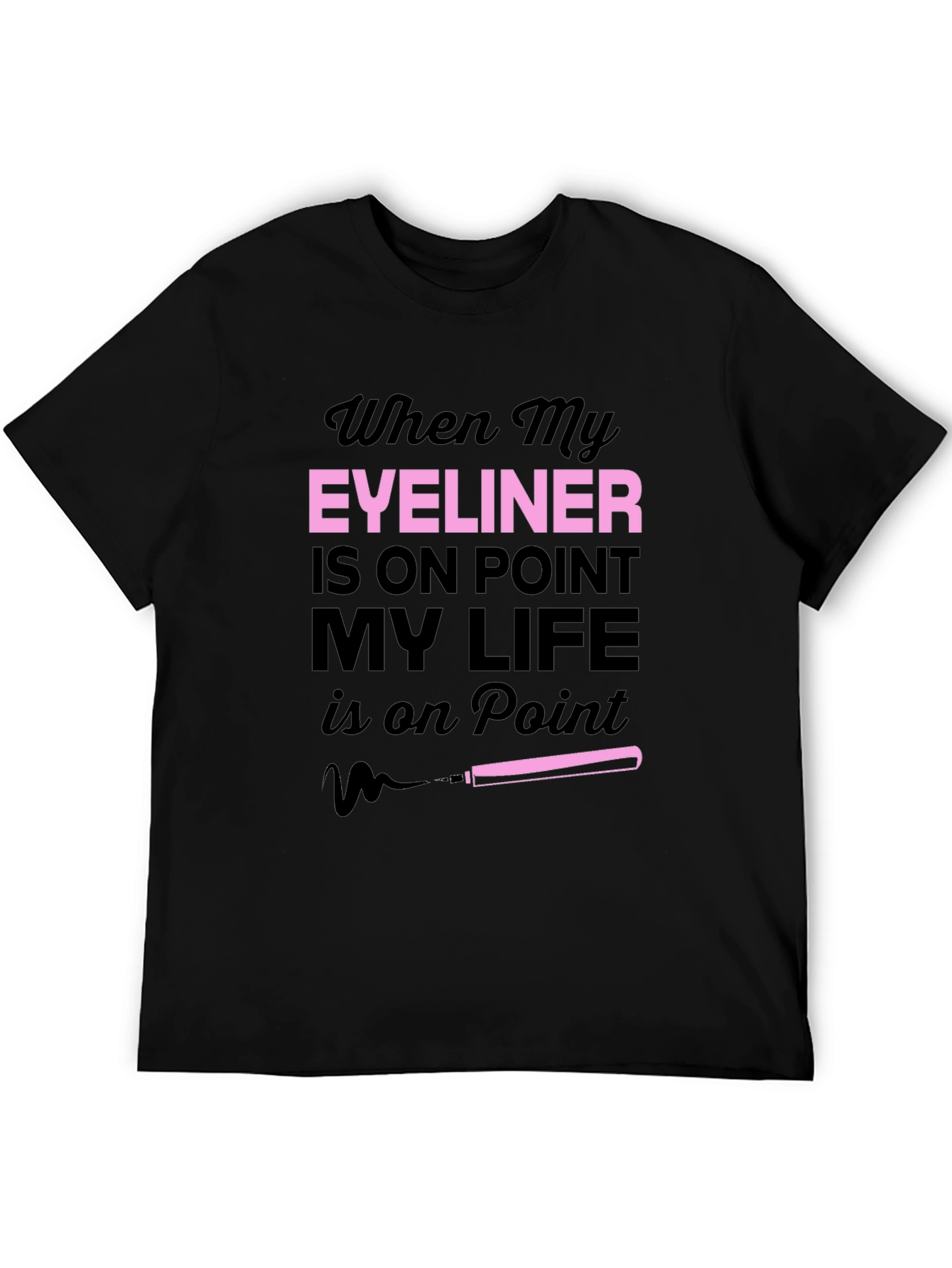 Eyeliner On Point T-Shirt Funny Makeup Tee