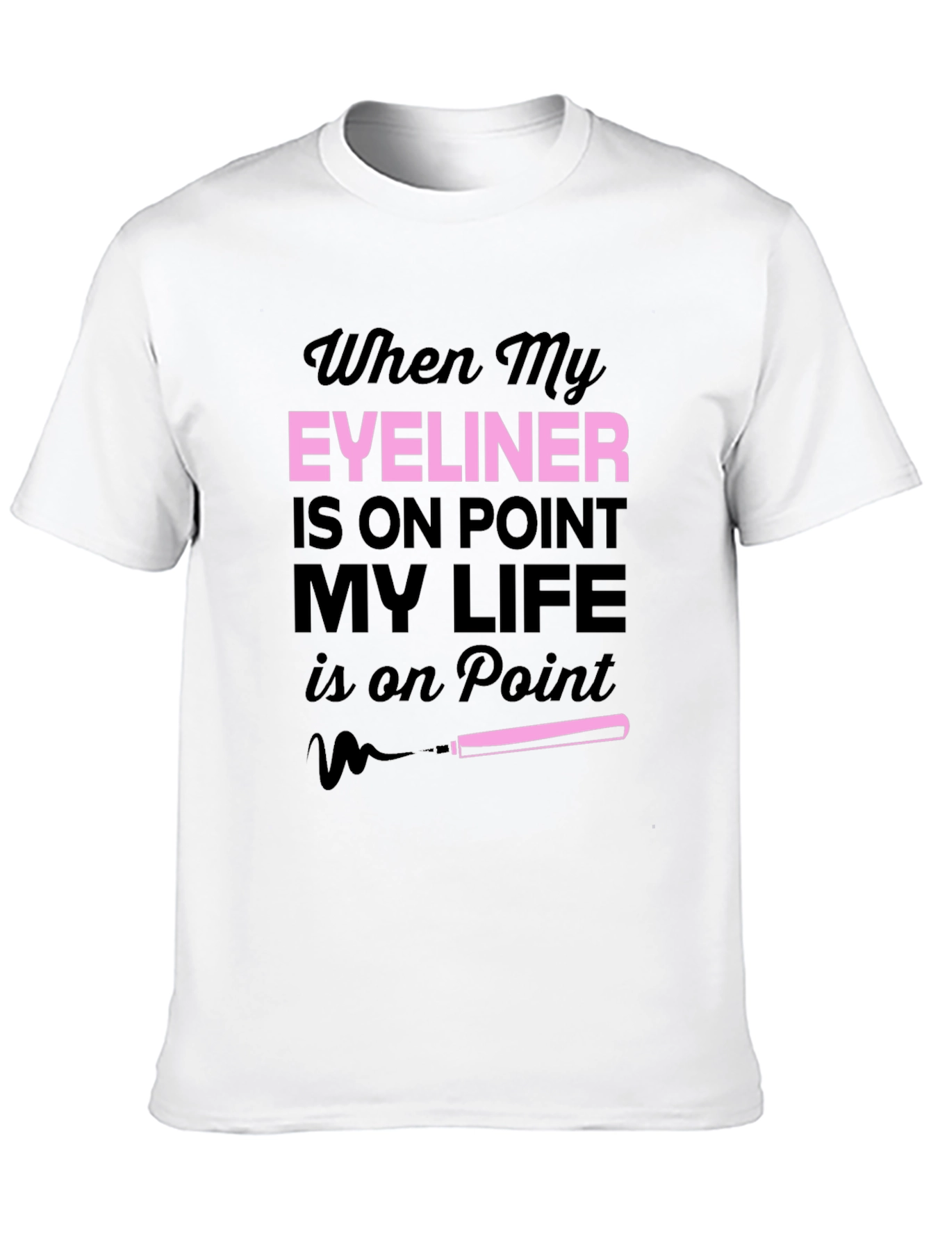 Eyeliner On Point T-Shirt Funny Makeup Tee