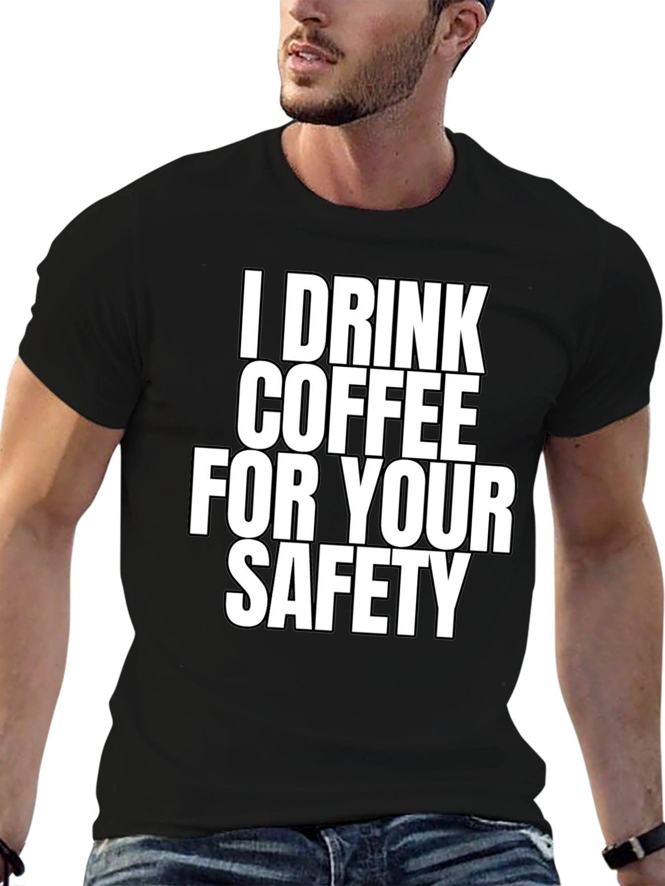 I Drink Coffee For Your Safety T-Shirt