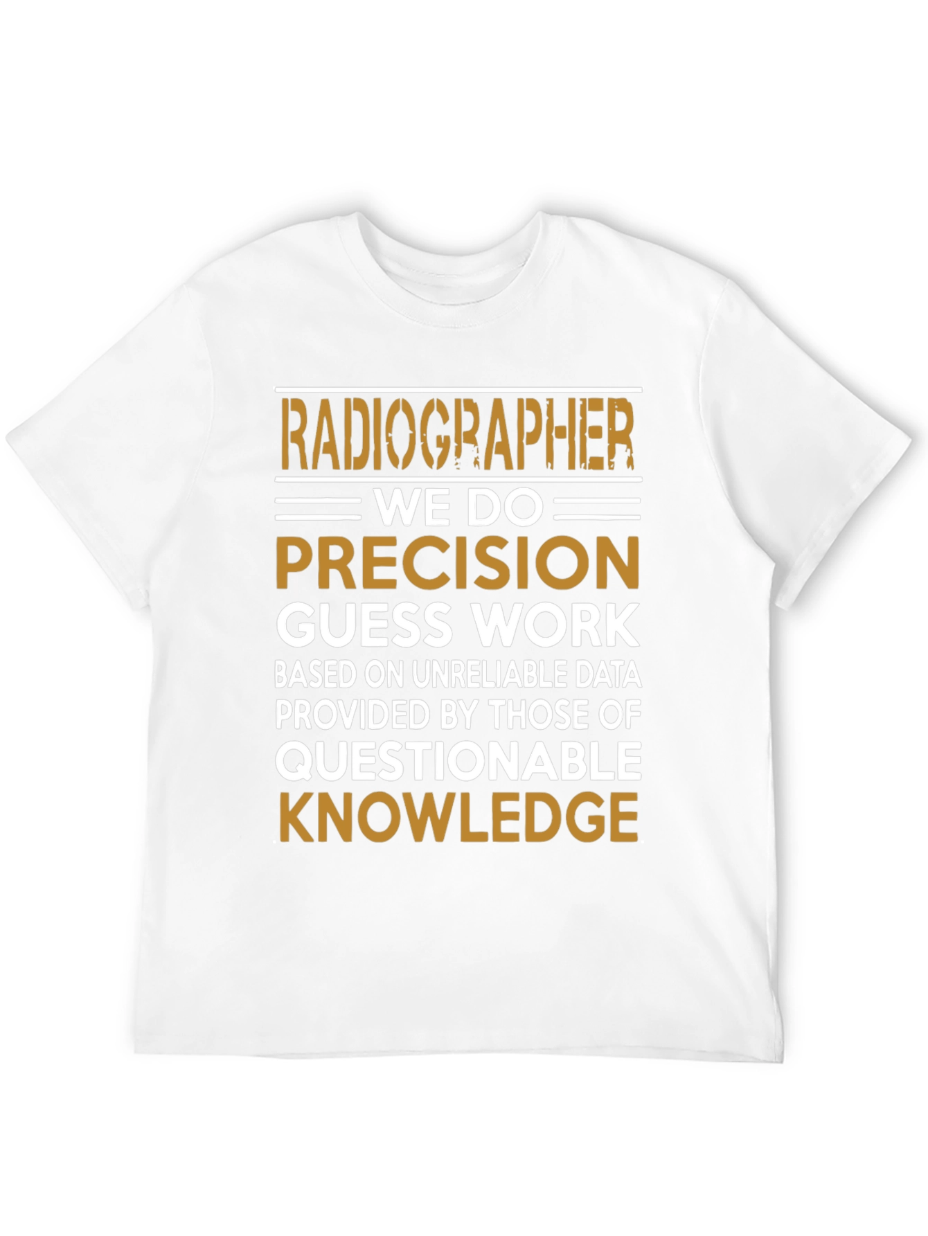Radiographer Precision T-Shirt - Funny Radiologist Gift