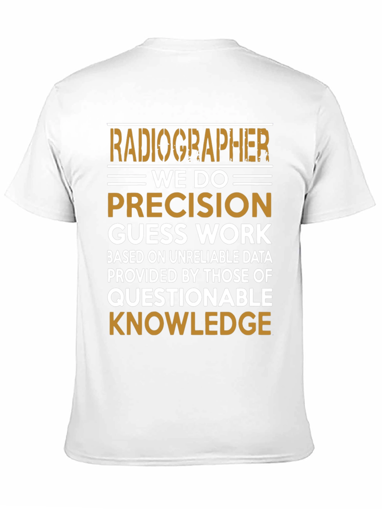 Radiographer Precision T-Shirt - Funny Radiologist Gift