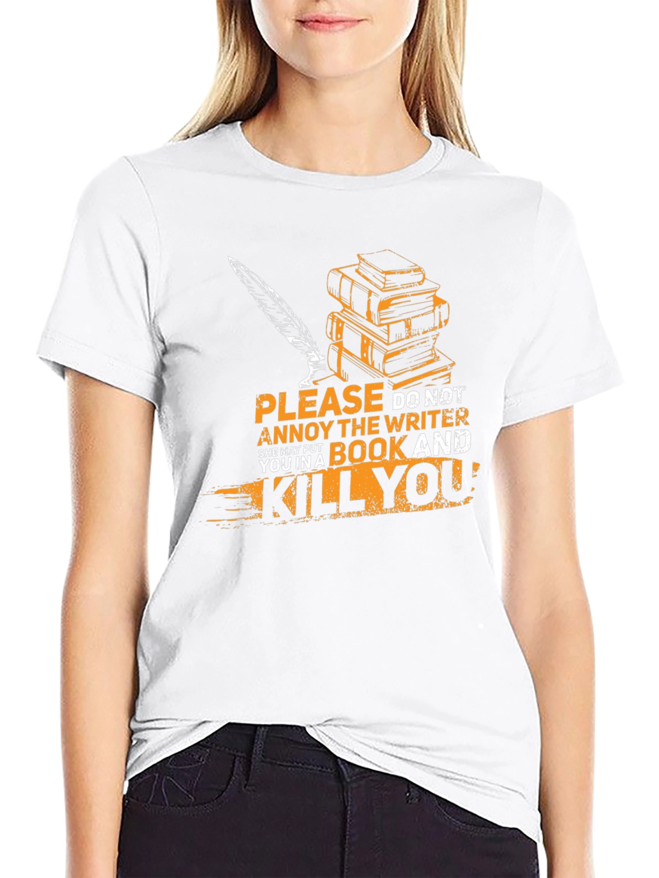 Writer T-Shirt: Annoy Writer & Get Killed!