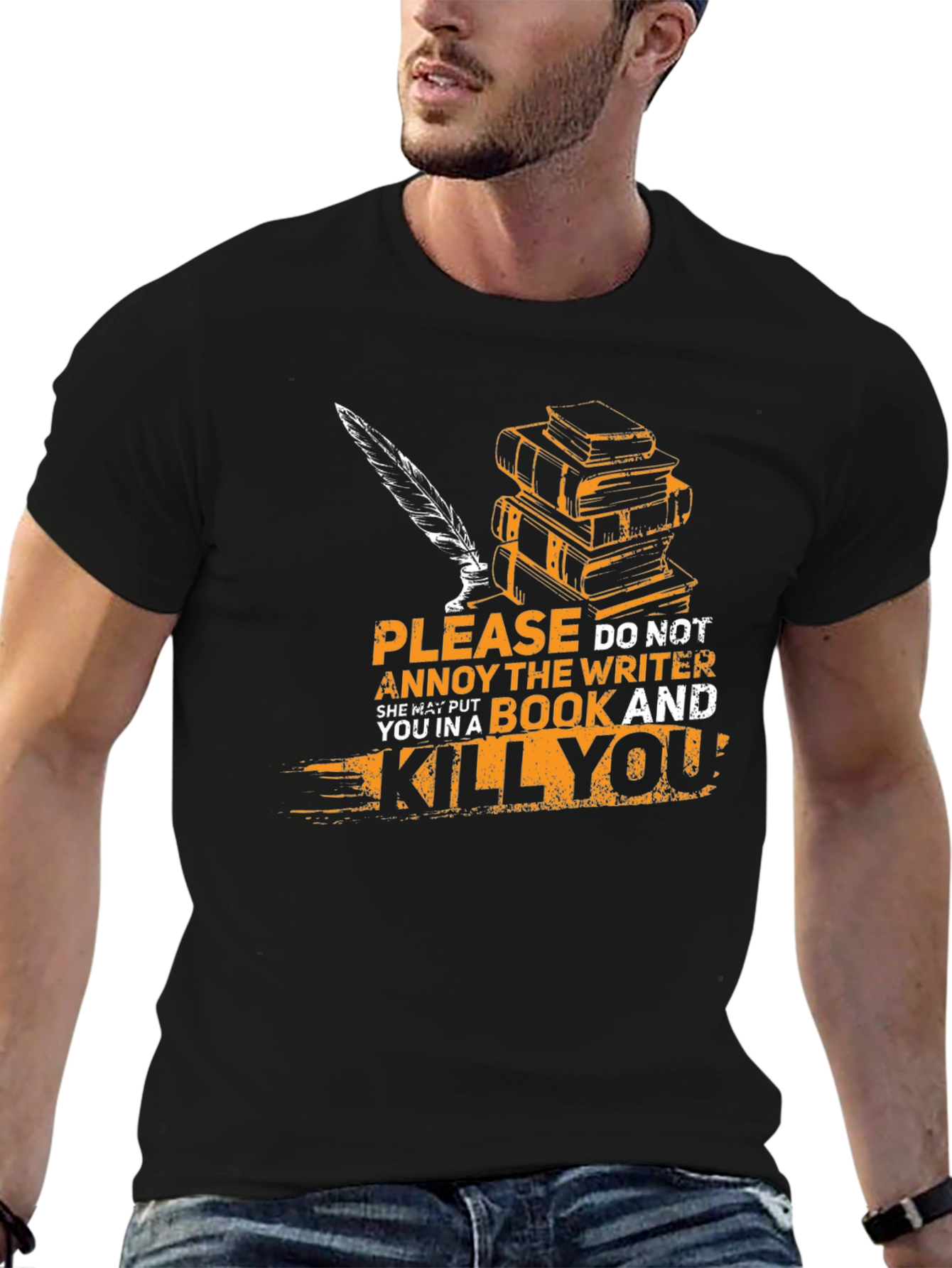 Writer T-Shirt: Annoy Writer & Get Killed!