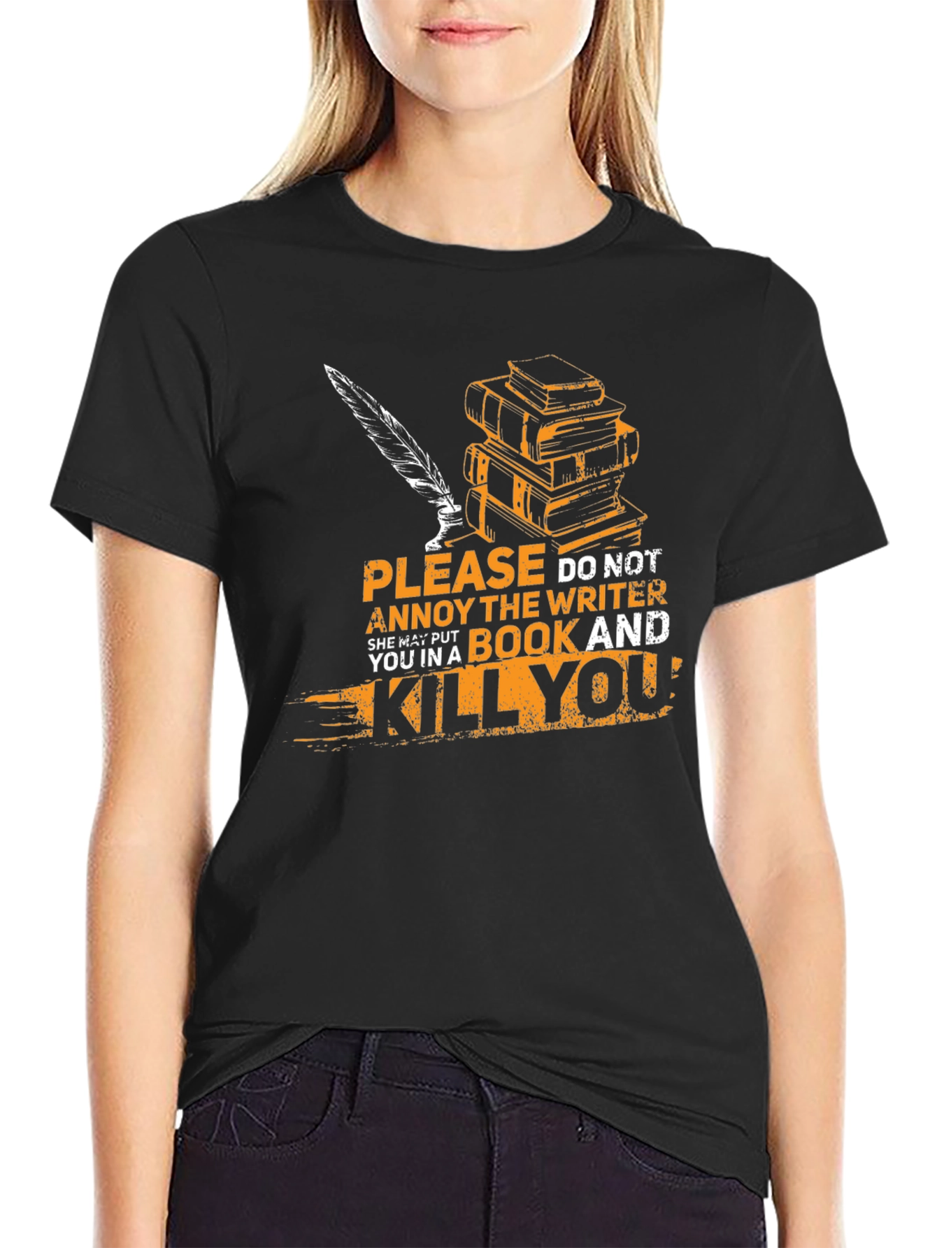 Writer T-Shirt: Annoy Writer & Get Killed!