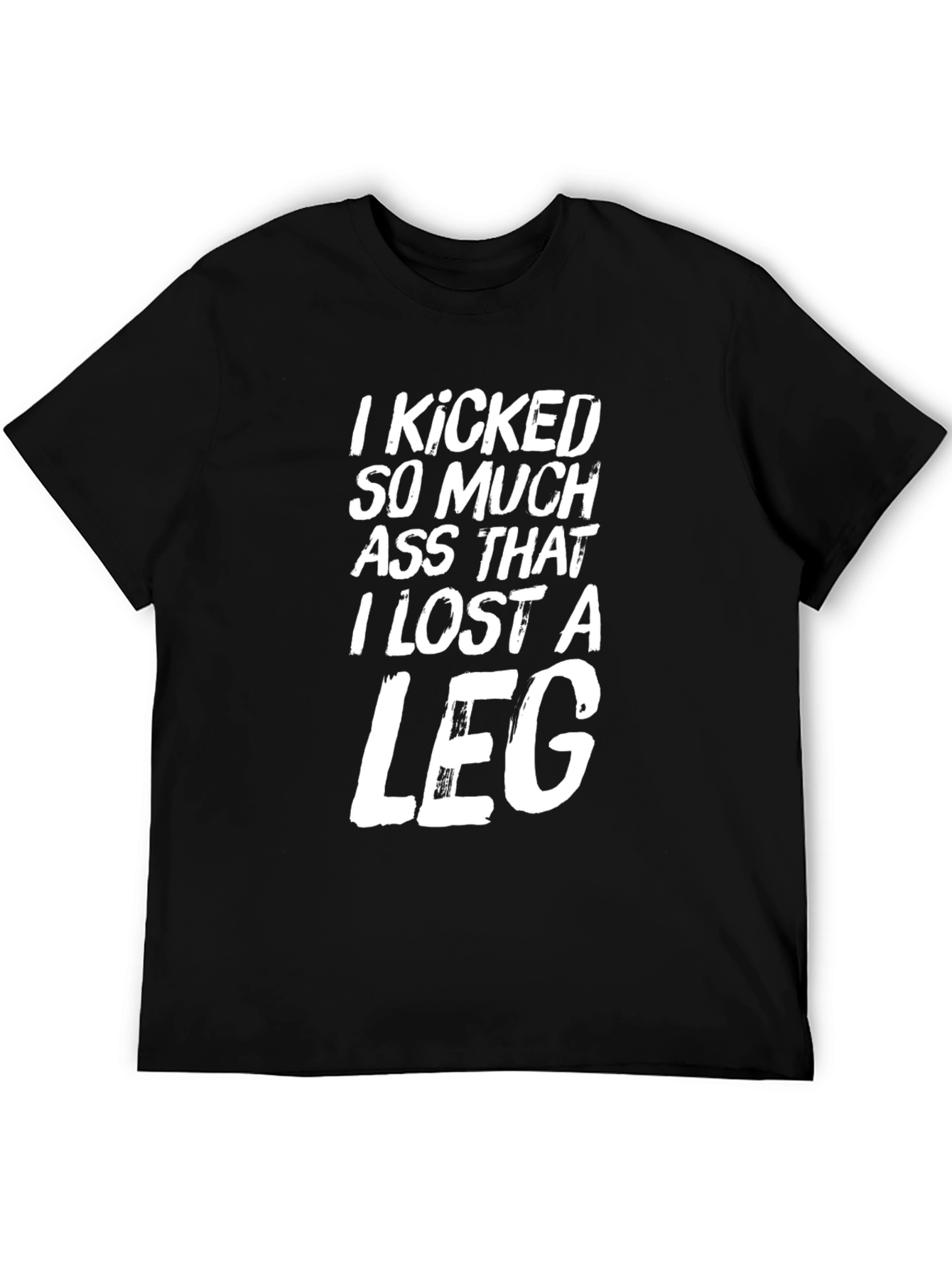 I Kicked Ass Funny Graphic Tee