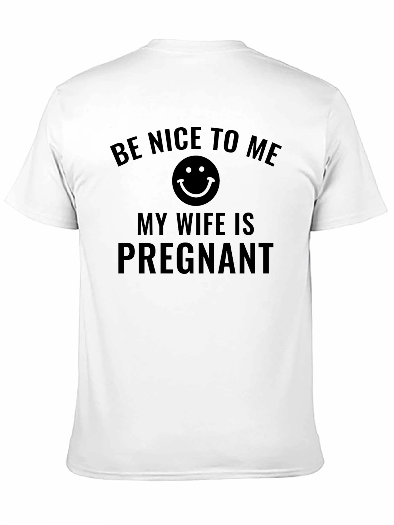 Be Nice to Me My Wife is Pregnant Tee