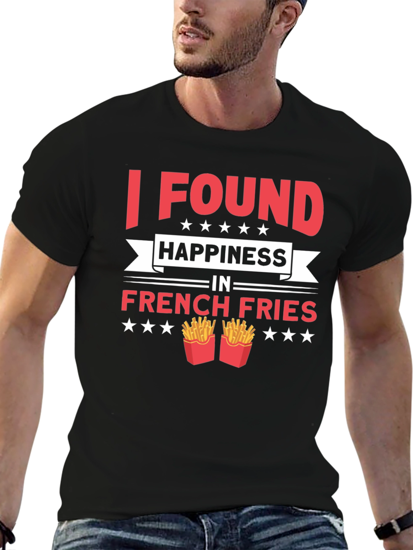 I Found Happiness in French Fries T-Shirt