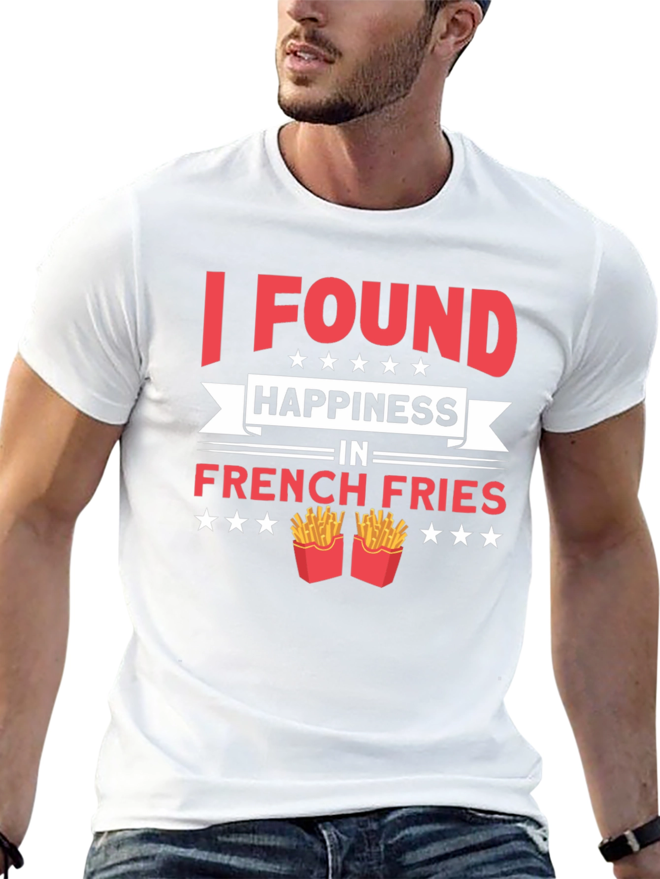 I Found Happiness in French Fries T-Shirt