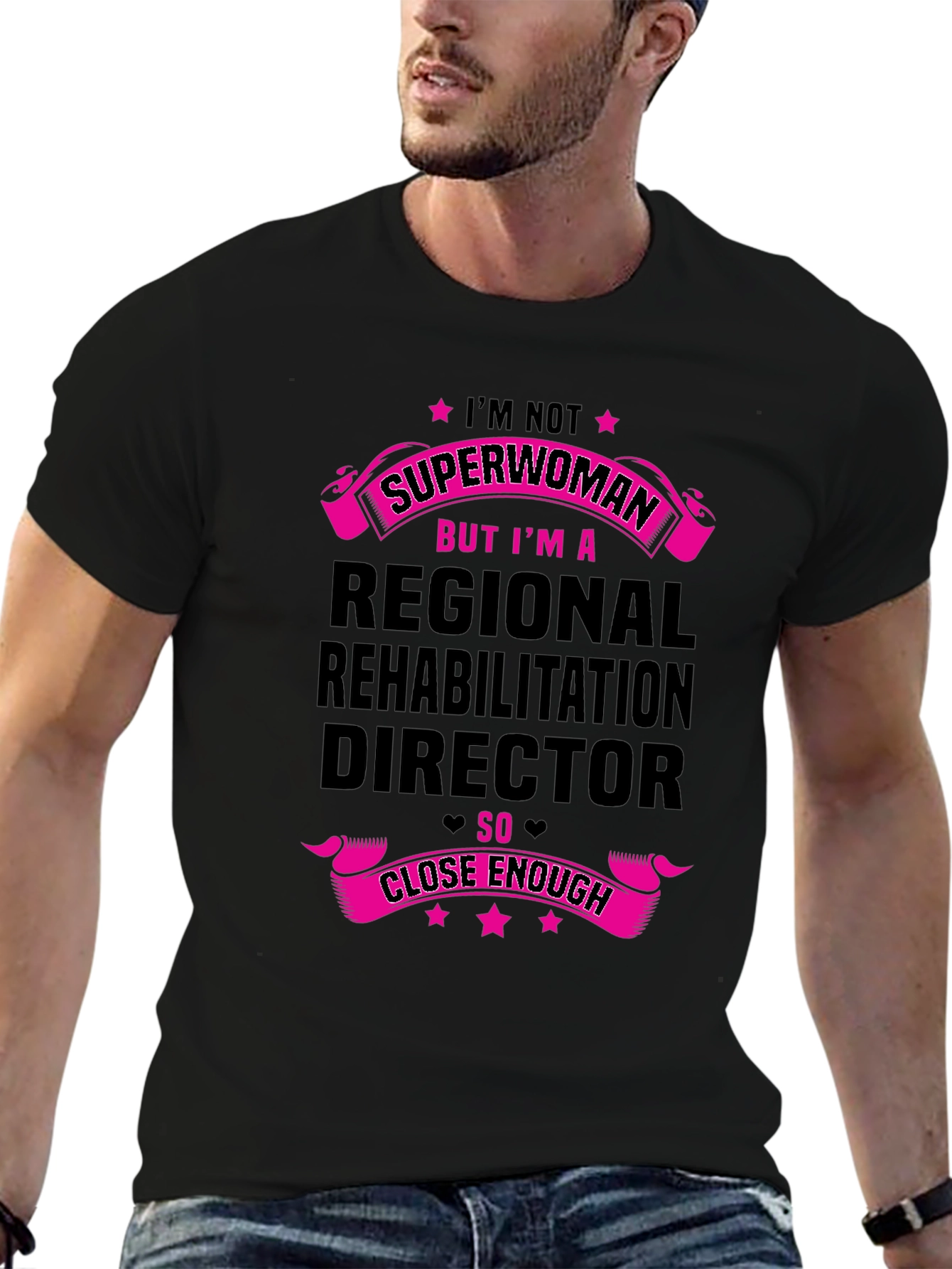 Regional Rehab Director T-Shirt - Superwoman Close Enough!