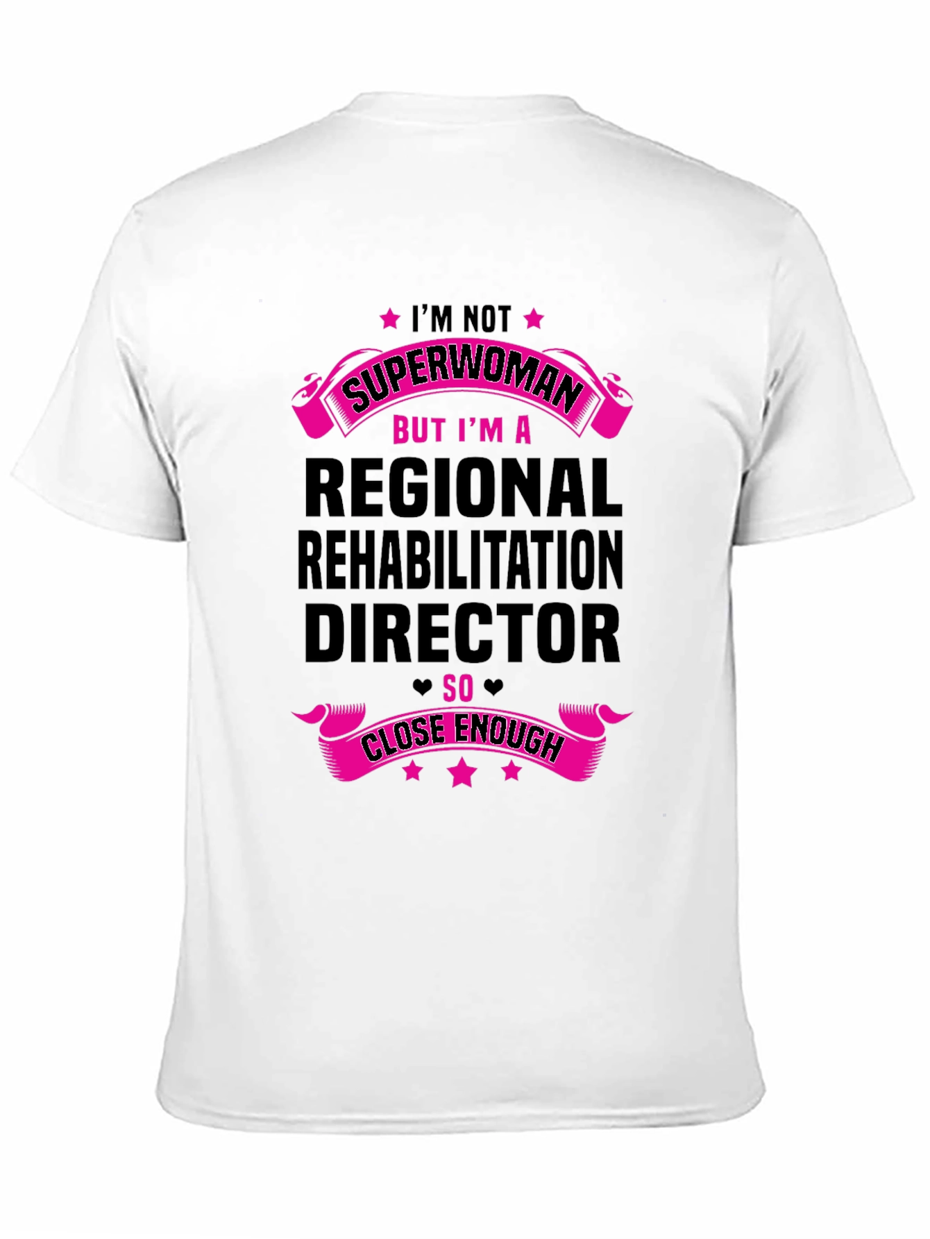 Regional Rehab Director T-Shirt - Superwoman Close Enough!