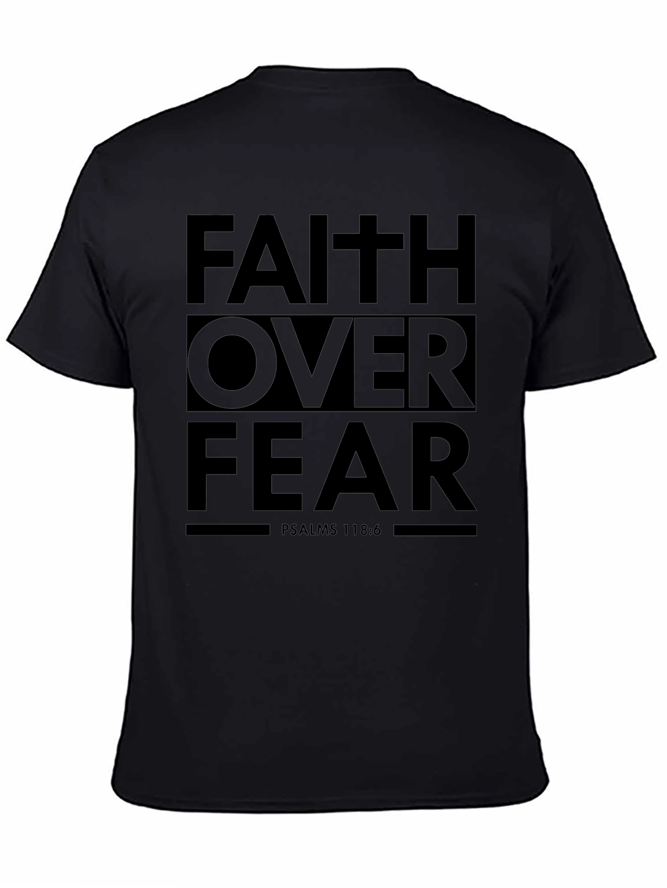 Faith Over Fear T-Shirt - Psalms 118:6