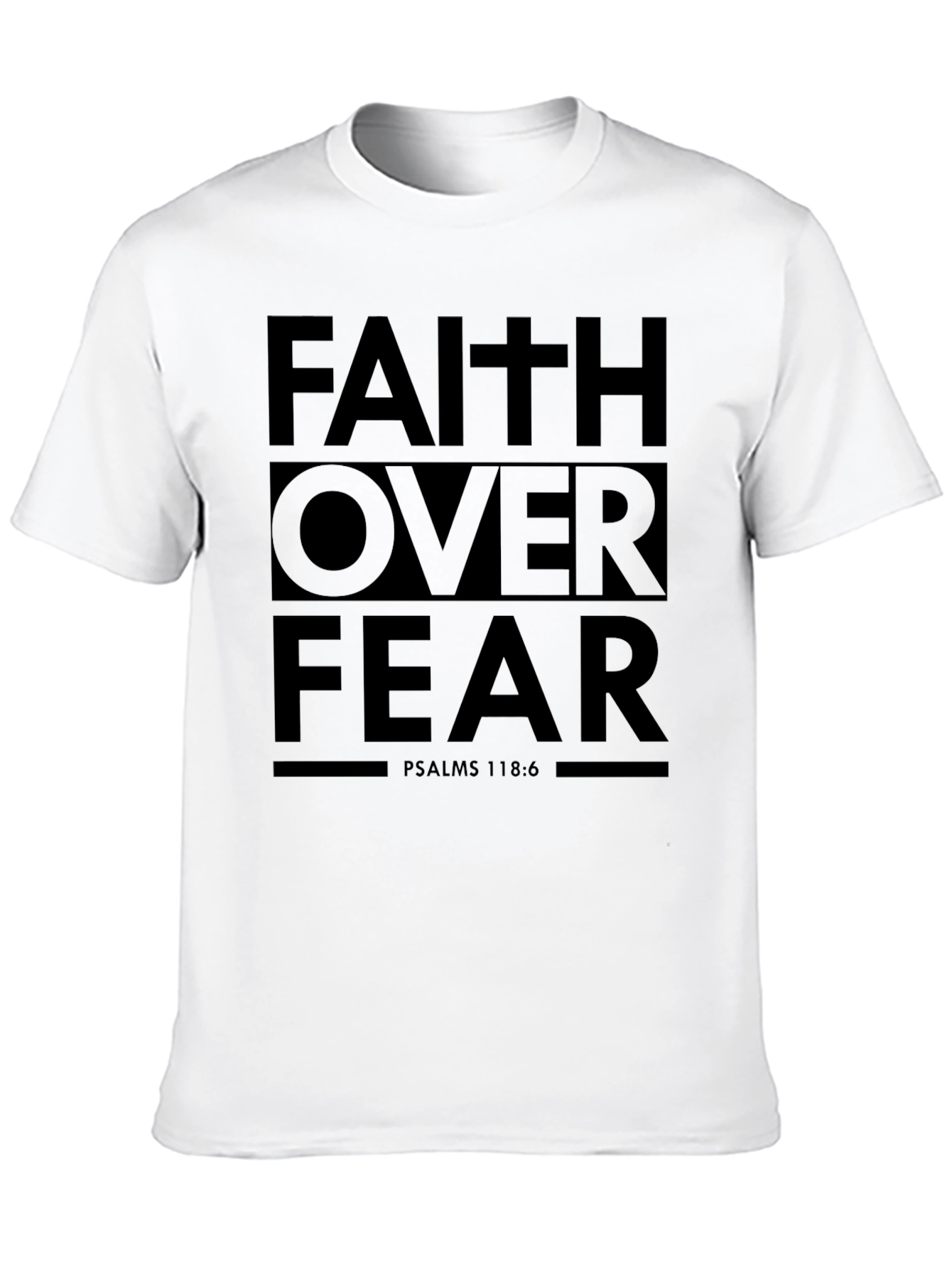 Faith Over Fear T-Shirt - Psalms 118:6