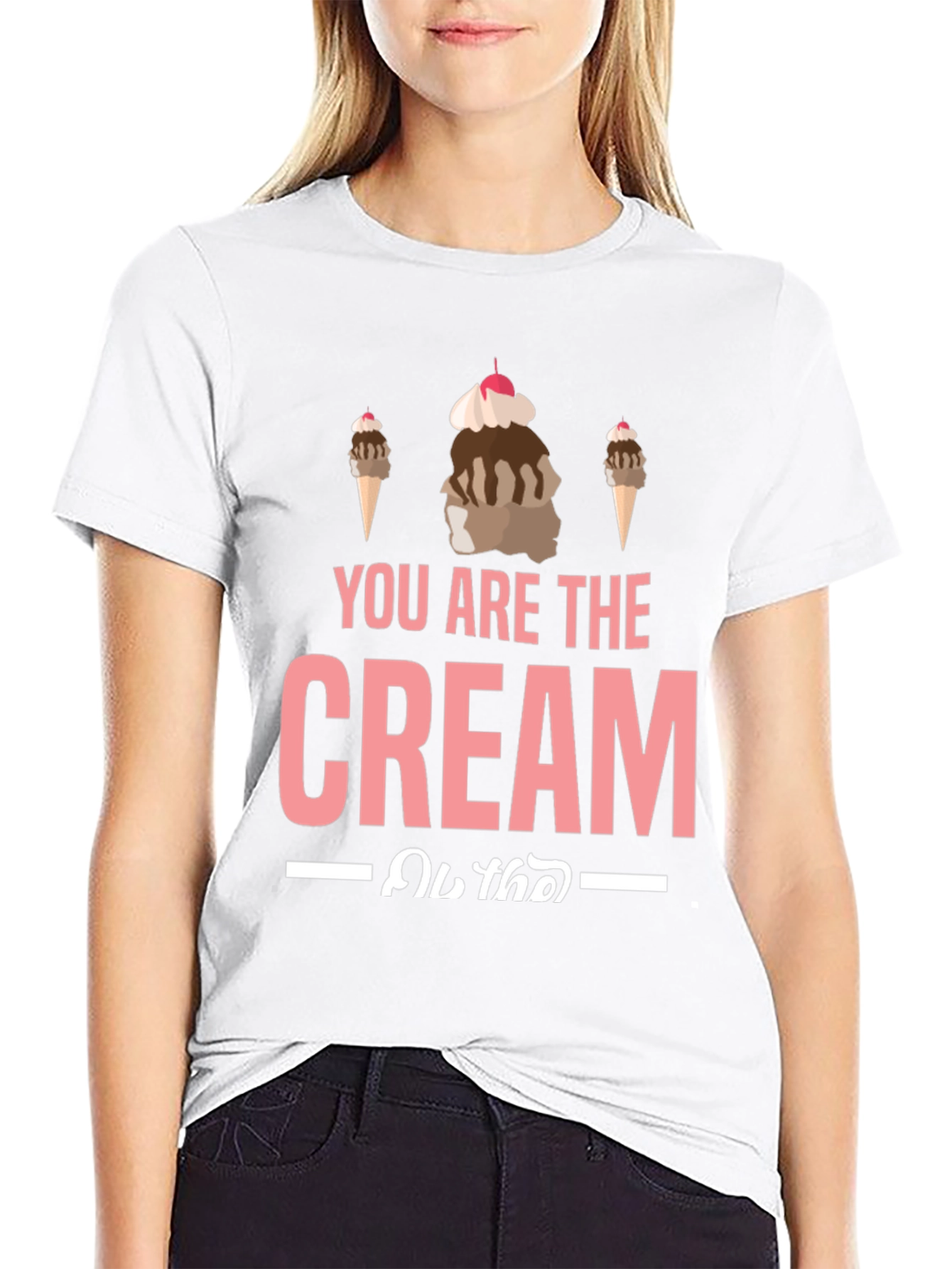 You Are the Cream T-Shirt - Ice Cream Design
