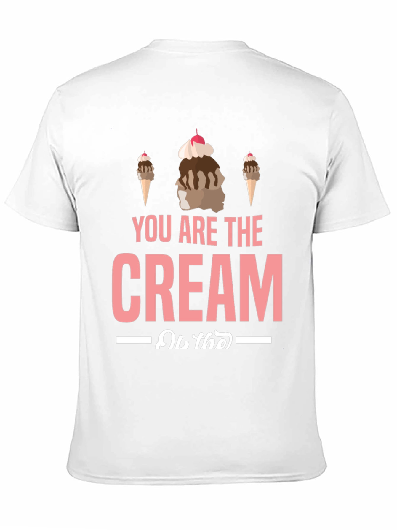 You Are the Cream T-Shirt - Ice Cream Design