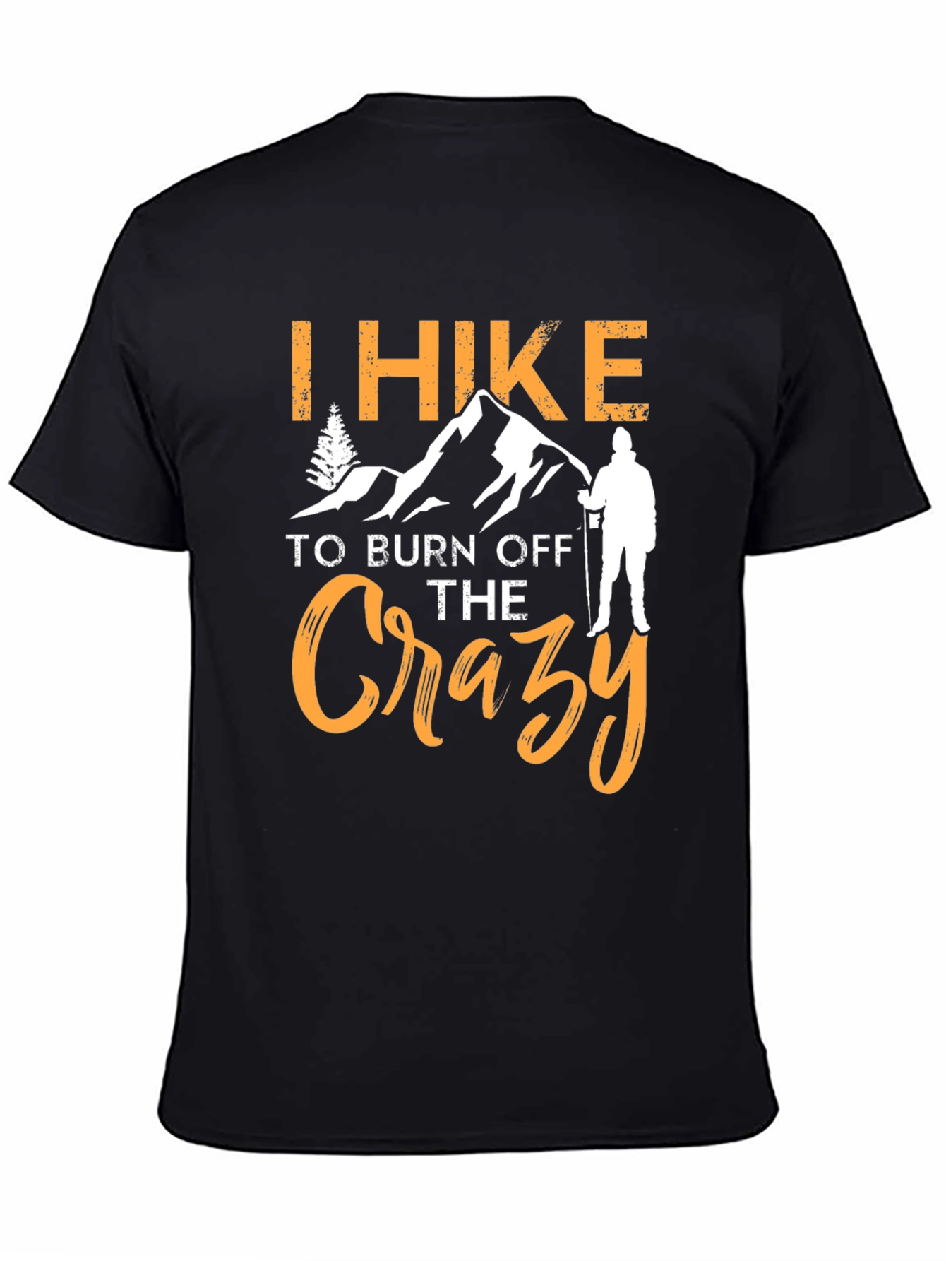 I Hike to Burn Off The Crazy Graphic T-Shirt