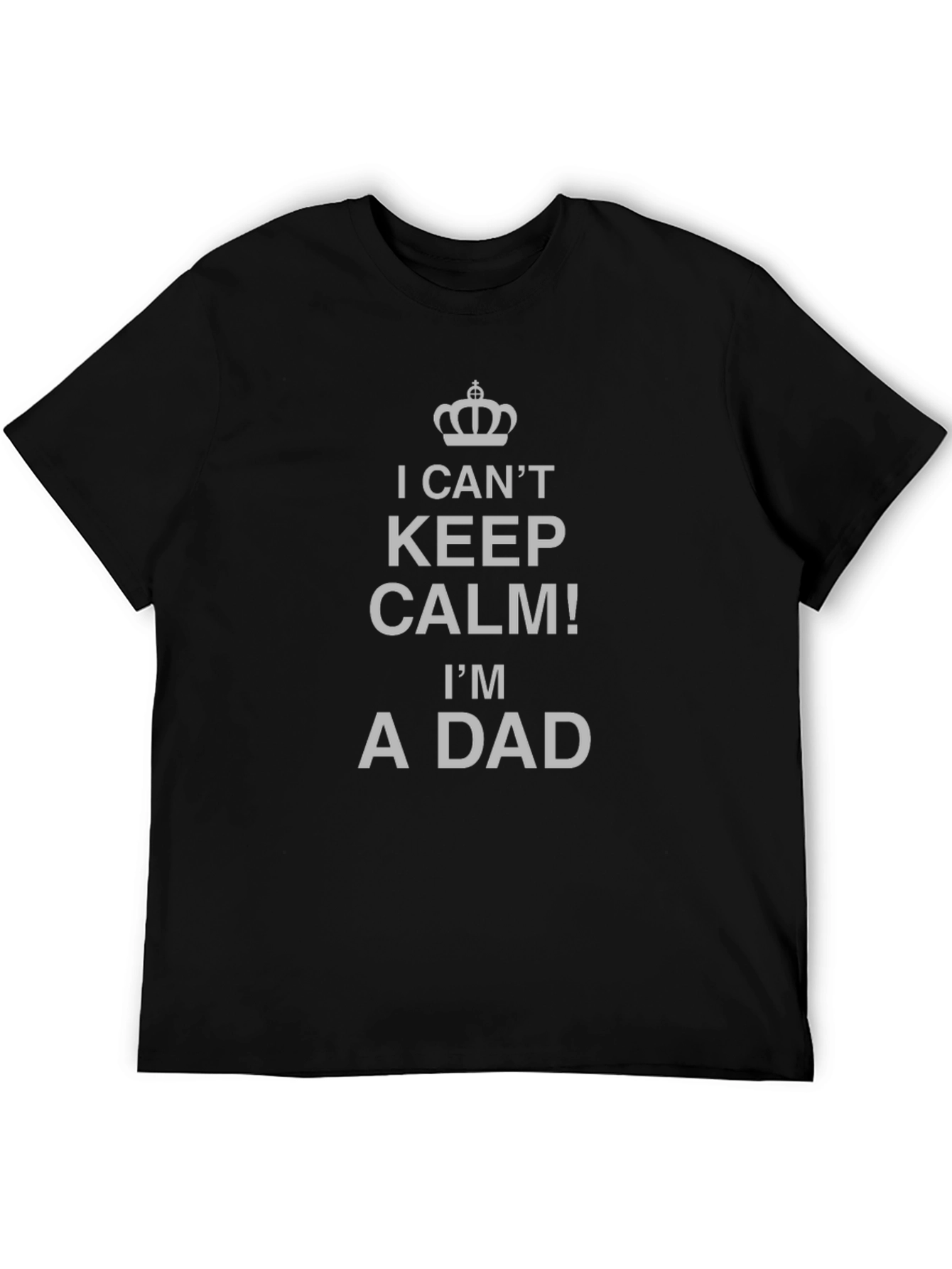 I Cant Keep Calm Im A Dad T-Shirt