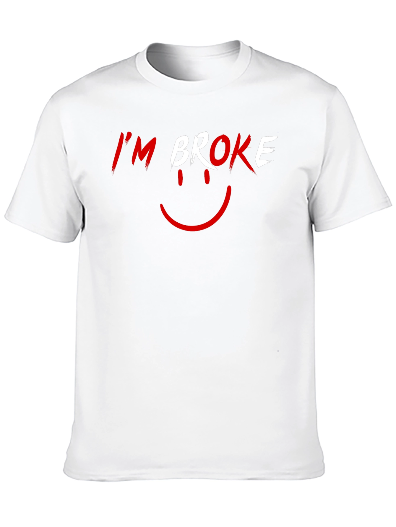 Im Broke T-Shirt - Funny Graphic Tee