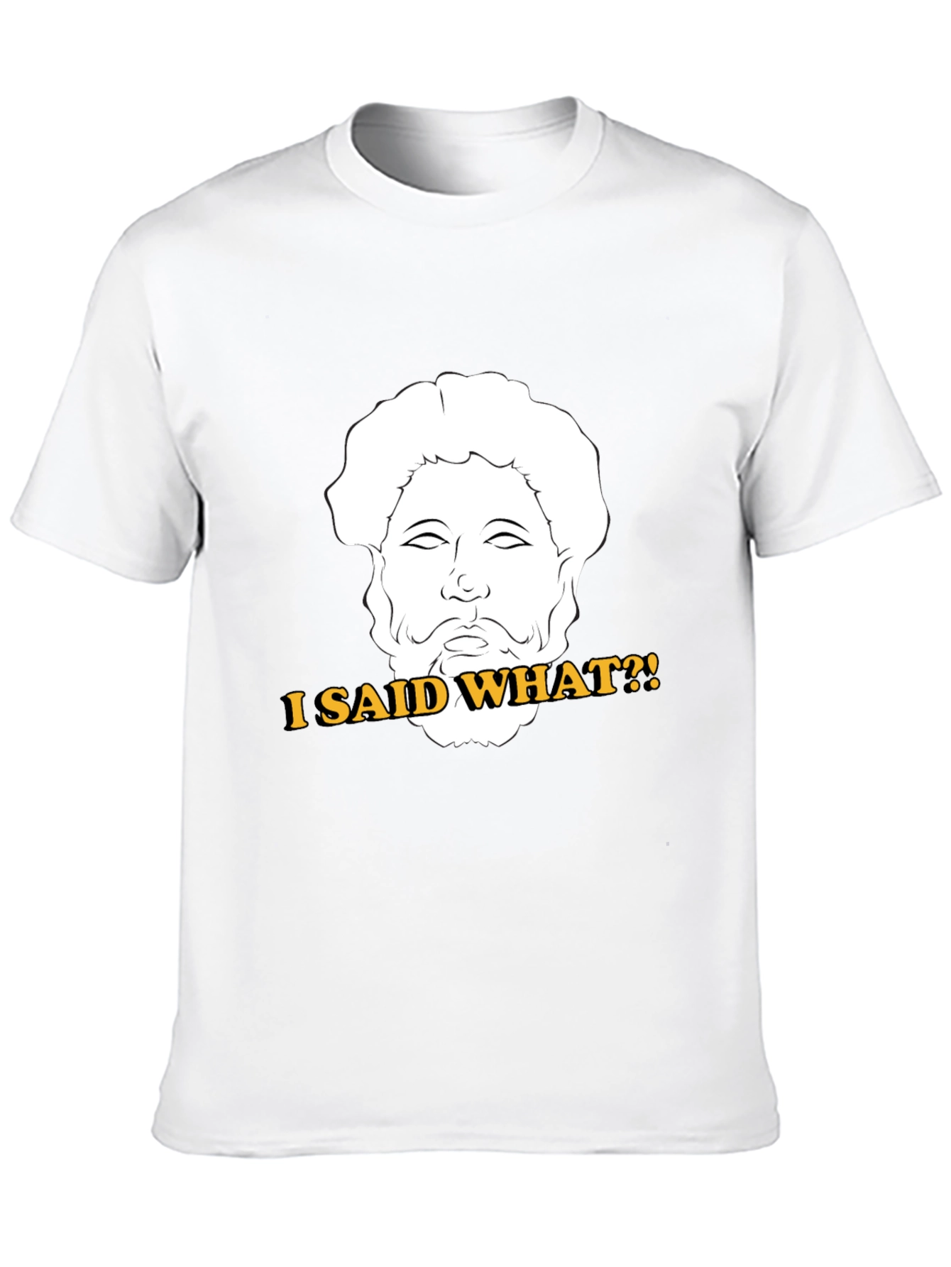 I Said What?! T-Shirt - Marcus Aurelius Graphic Tee