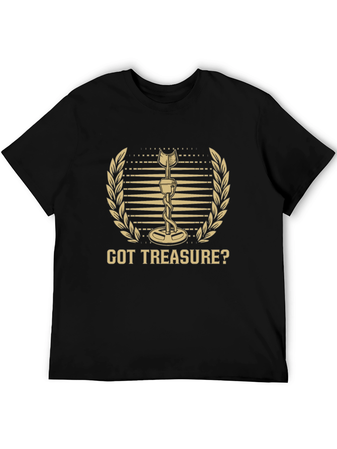 Got Treasure? Metal Detecting Hobby T-Shirt