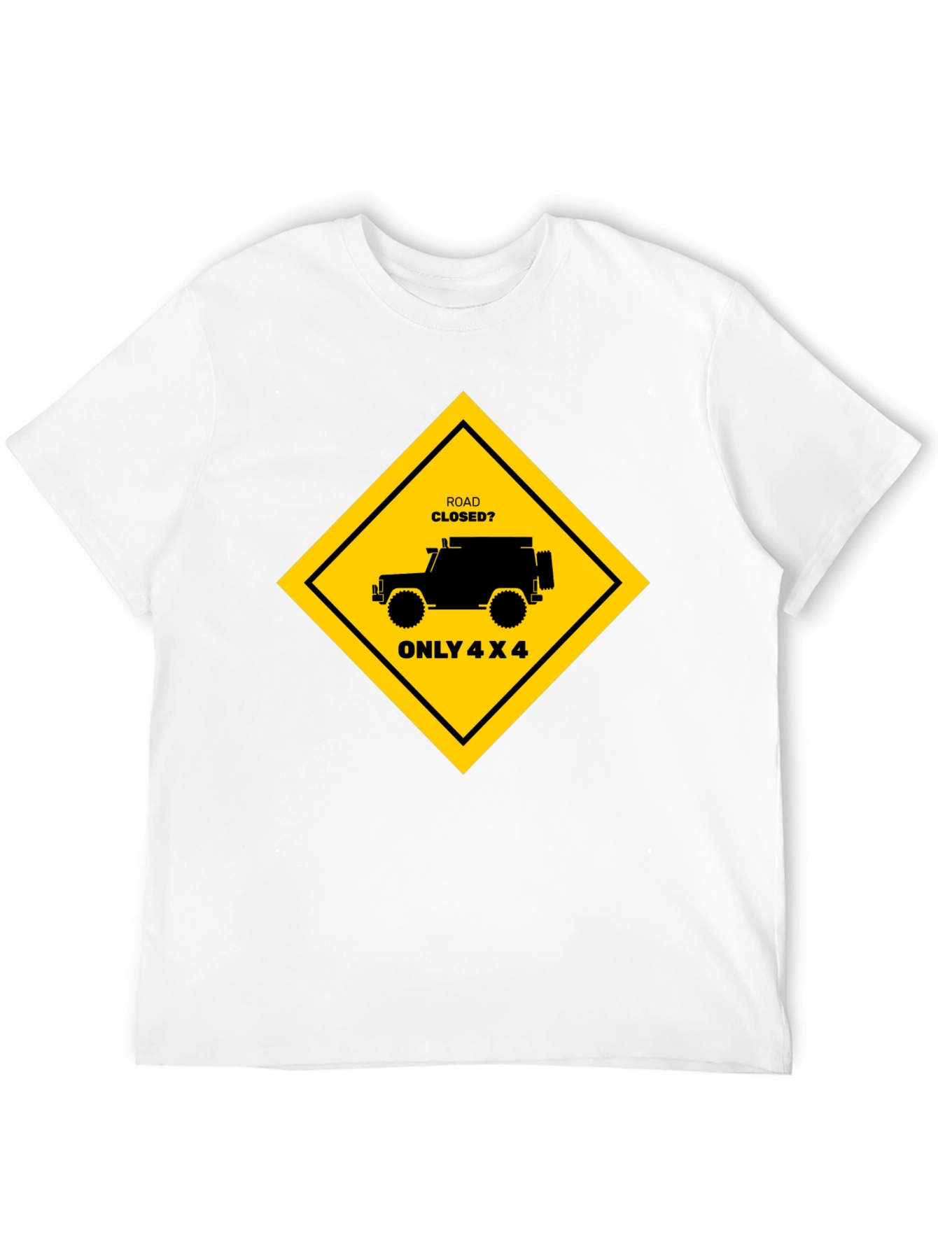 Road Closed? Only 4x4 Black T-Shirt