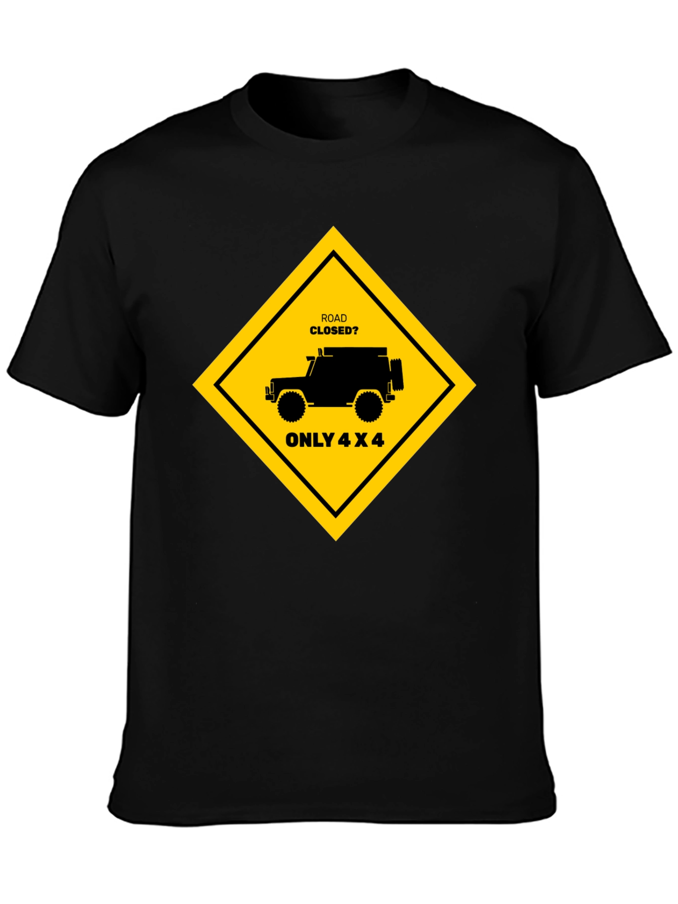 Road Closed? Only 4x4 Black T-Shirt