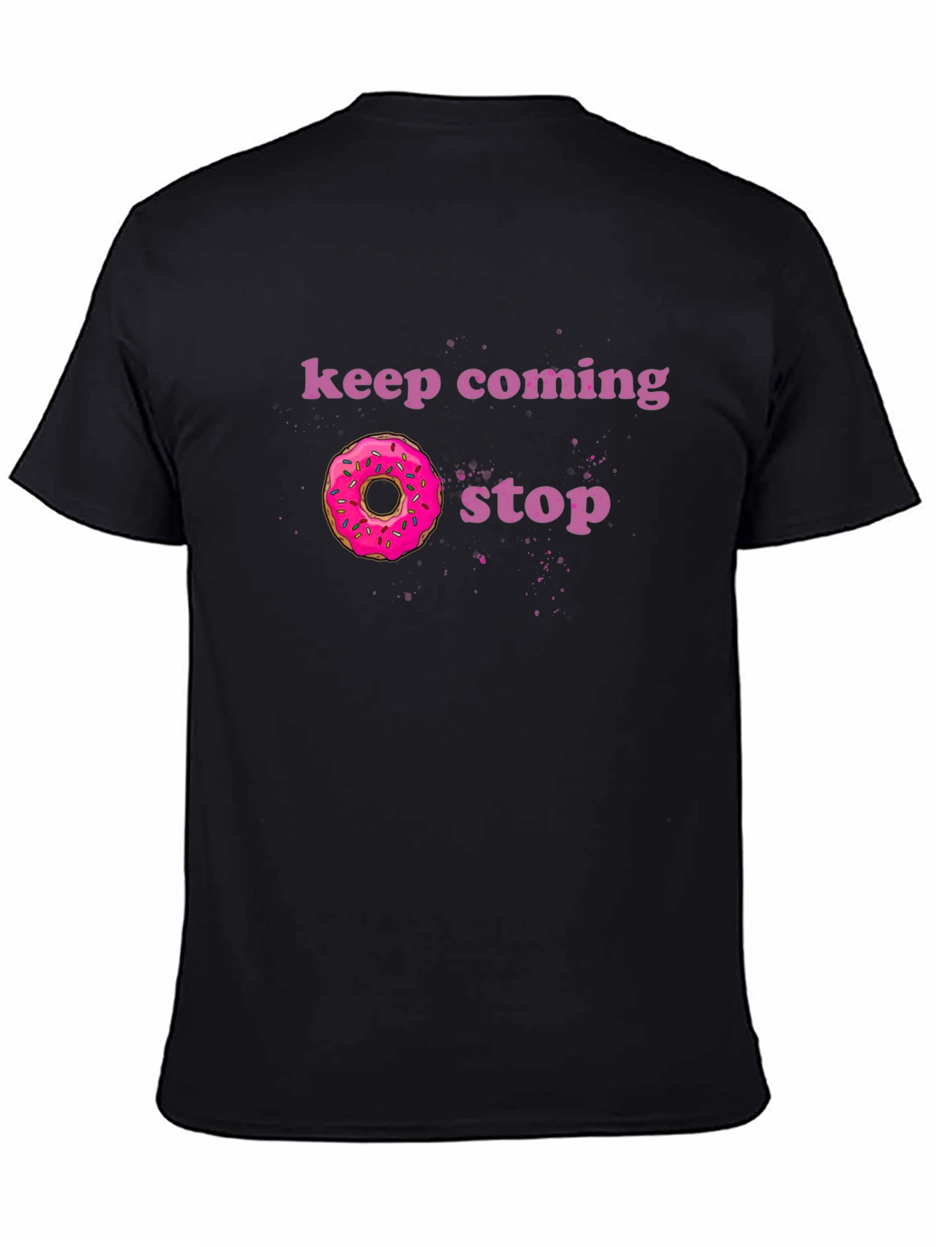 Keep Coming Donut Stop Funny Graphic Tee