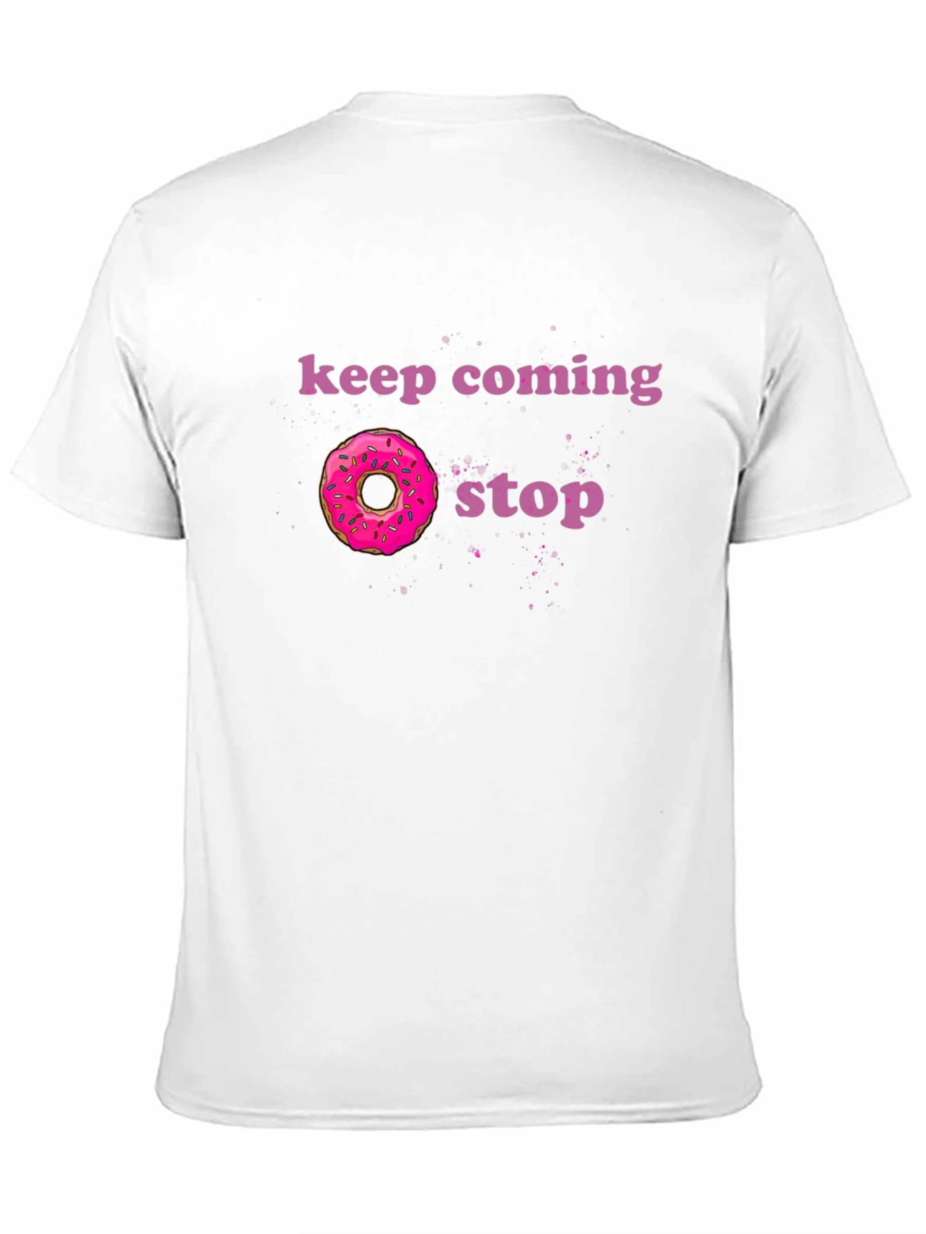 Keep Coming Donut Stop Funny Graphic Tee