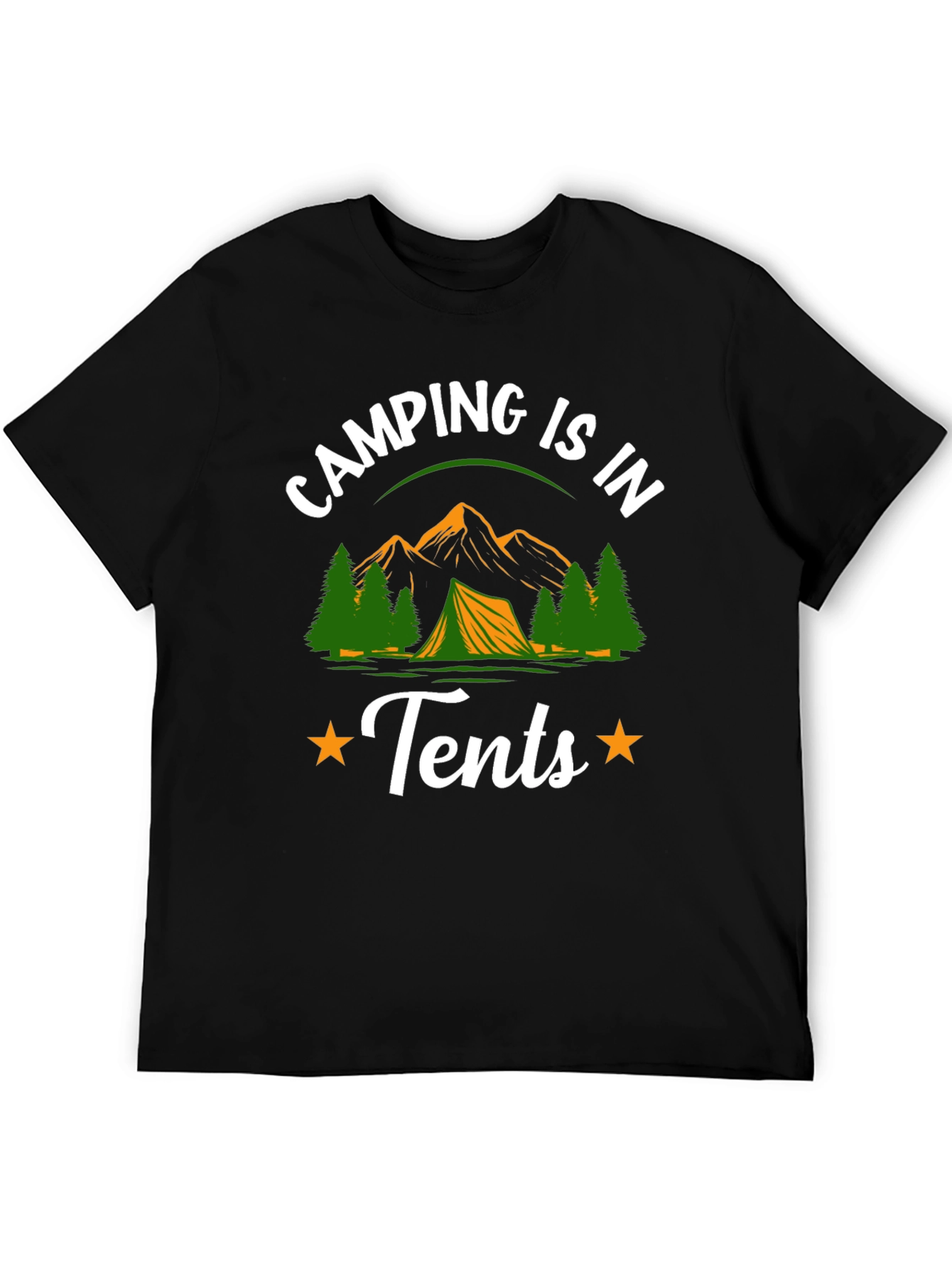 Camping is in Tents Graphic Tee