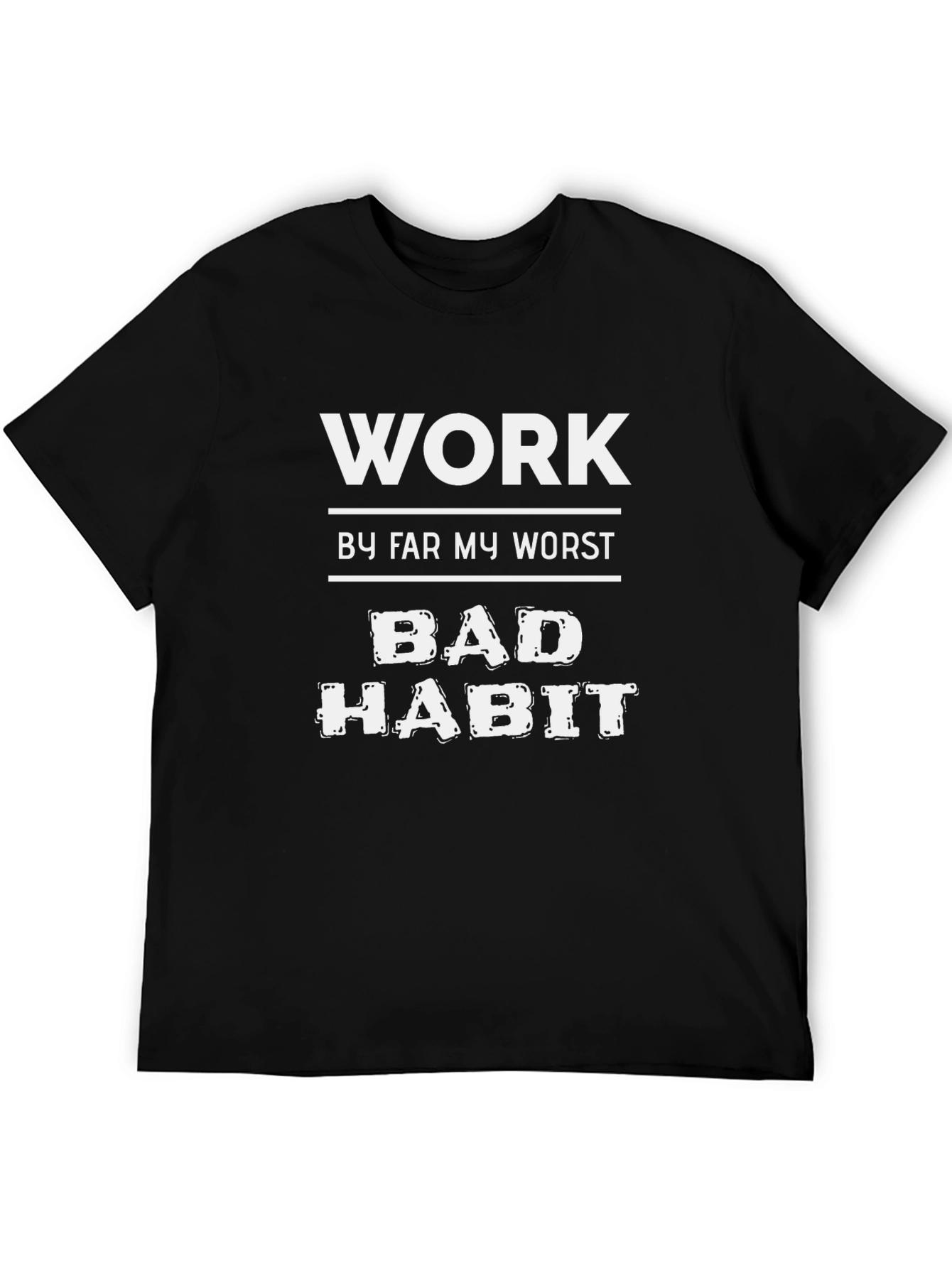 Work Bad Habit T-Shirt Funny Sarcastic Tee