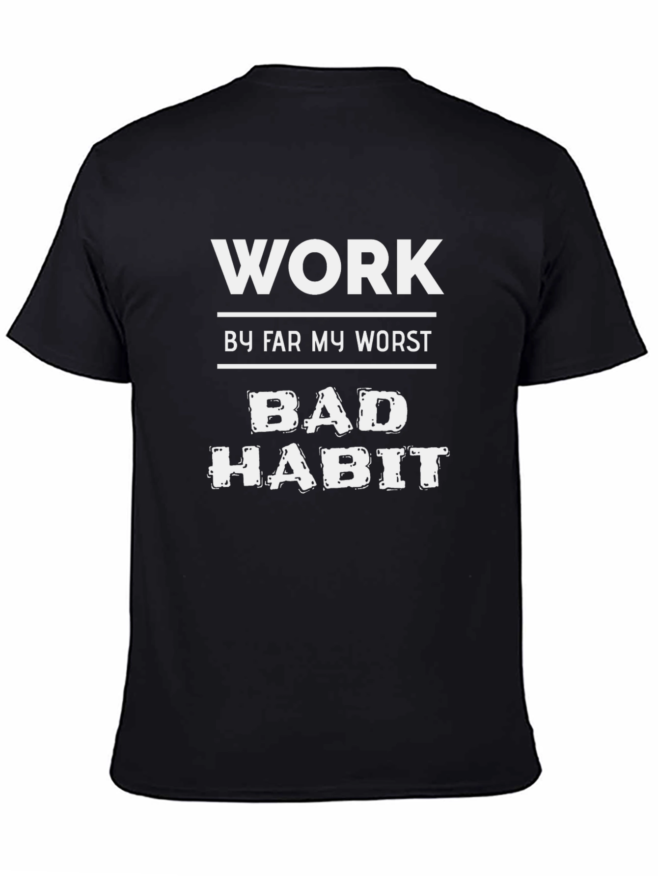 Work Bad Habit T-Shirt Funny Sarcastic Tee