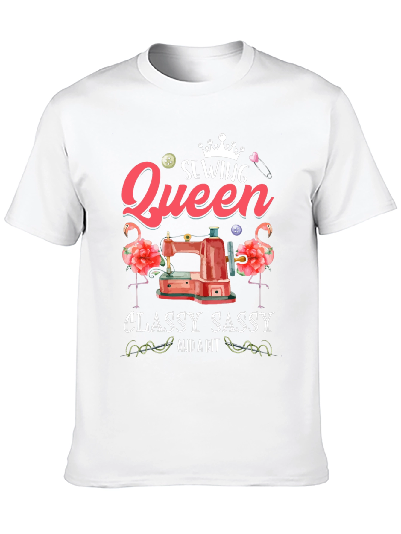 Sewing Queen T-Shirt - Classy Sassy Sewing Tee