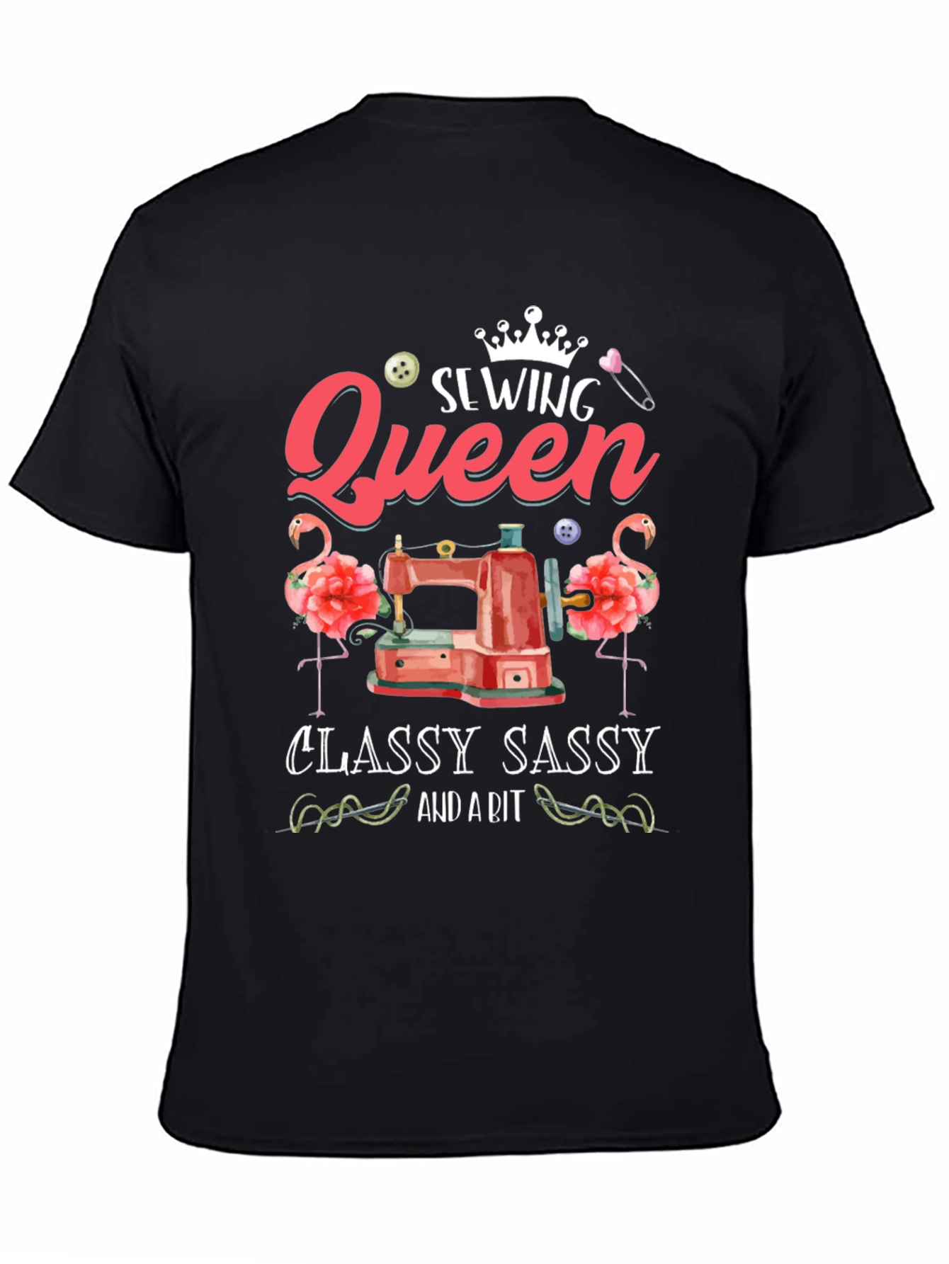 Sewing Queen T-Shirt - Classy Sassy Sewing Tee