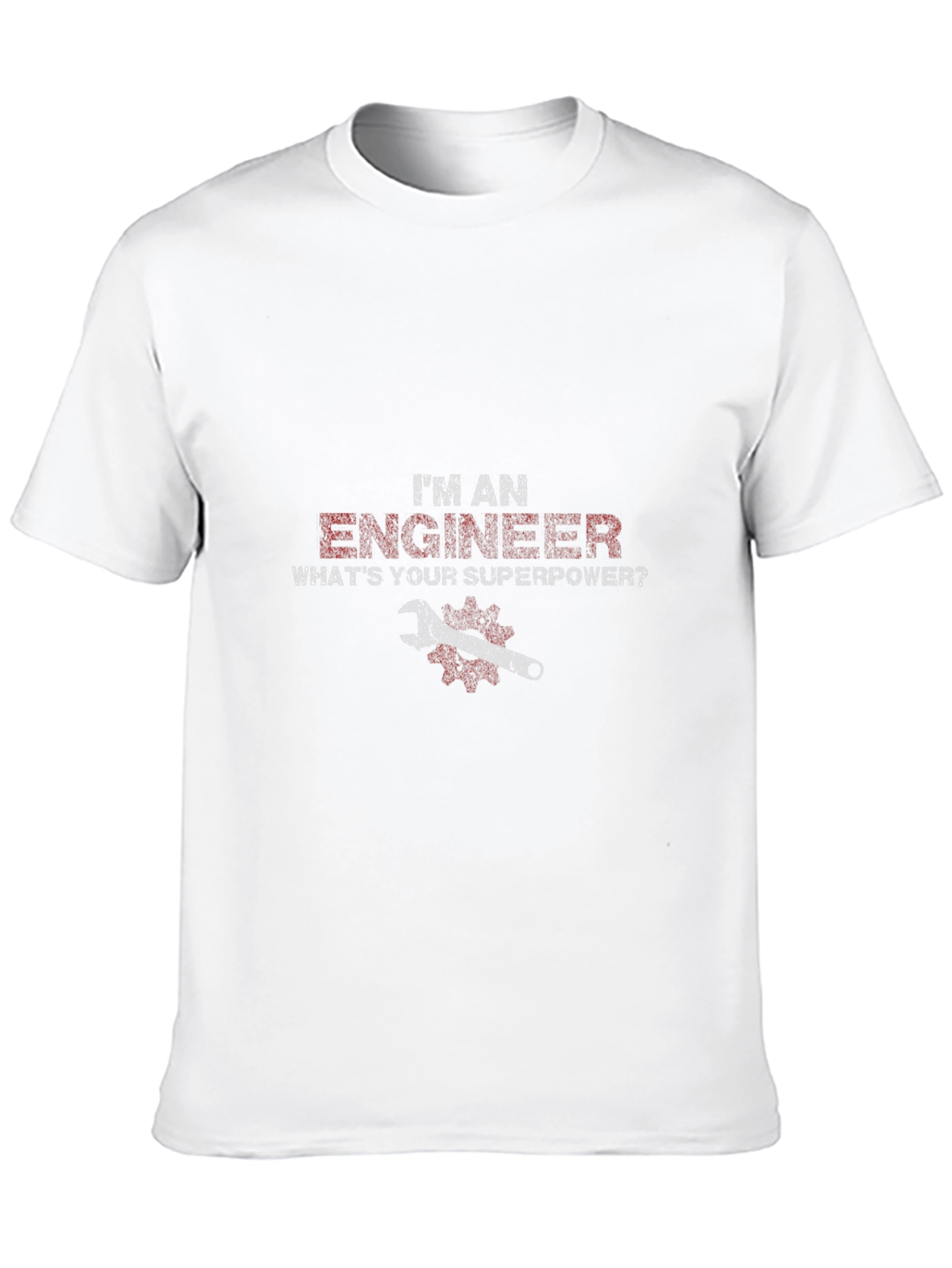 Im An Engineer Whats Your Superpower T-Shirt