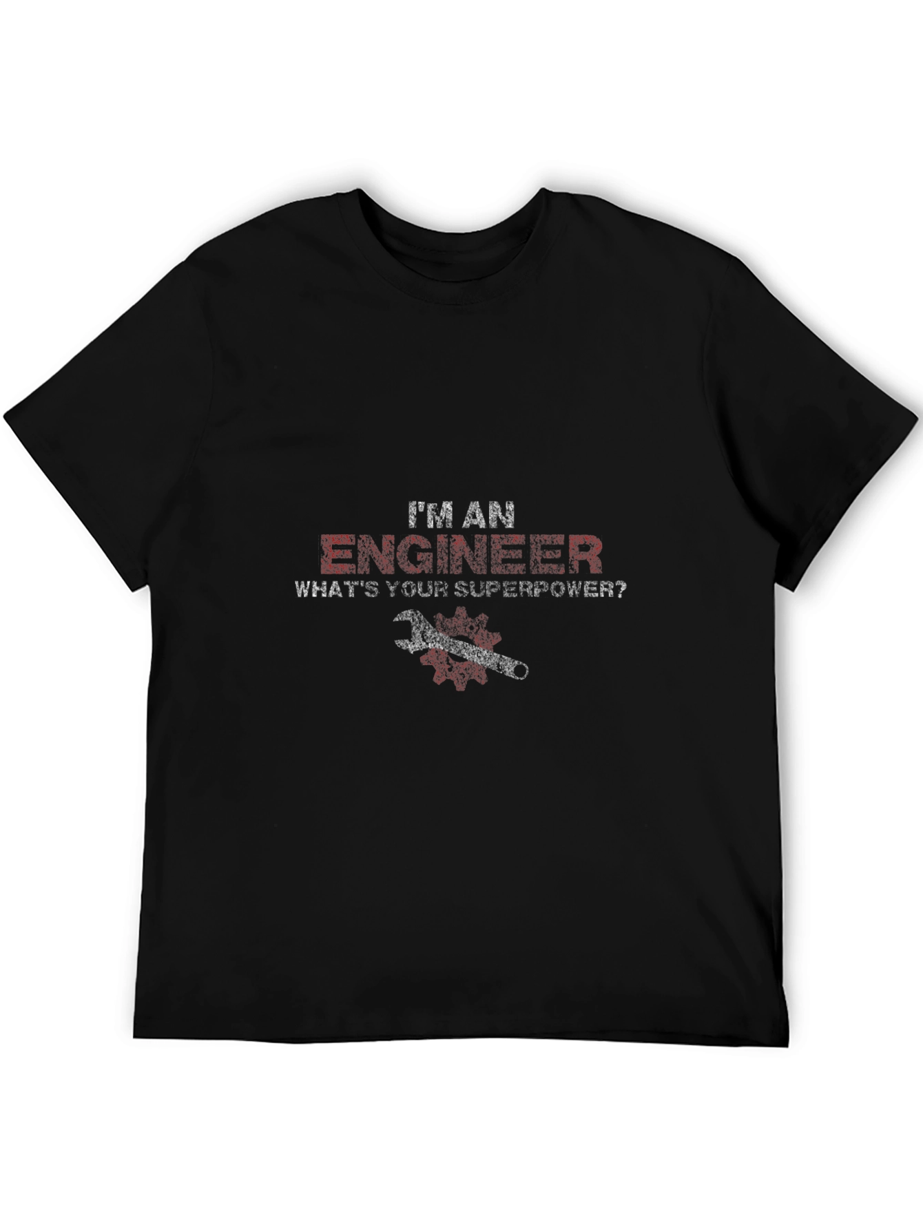 Im An Engineer Whats Your Superpower T-Shirt