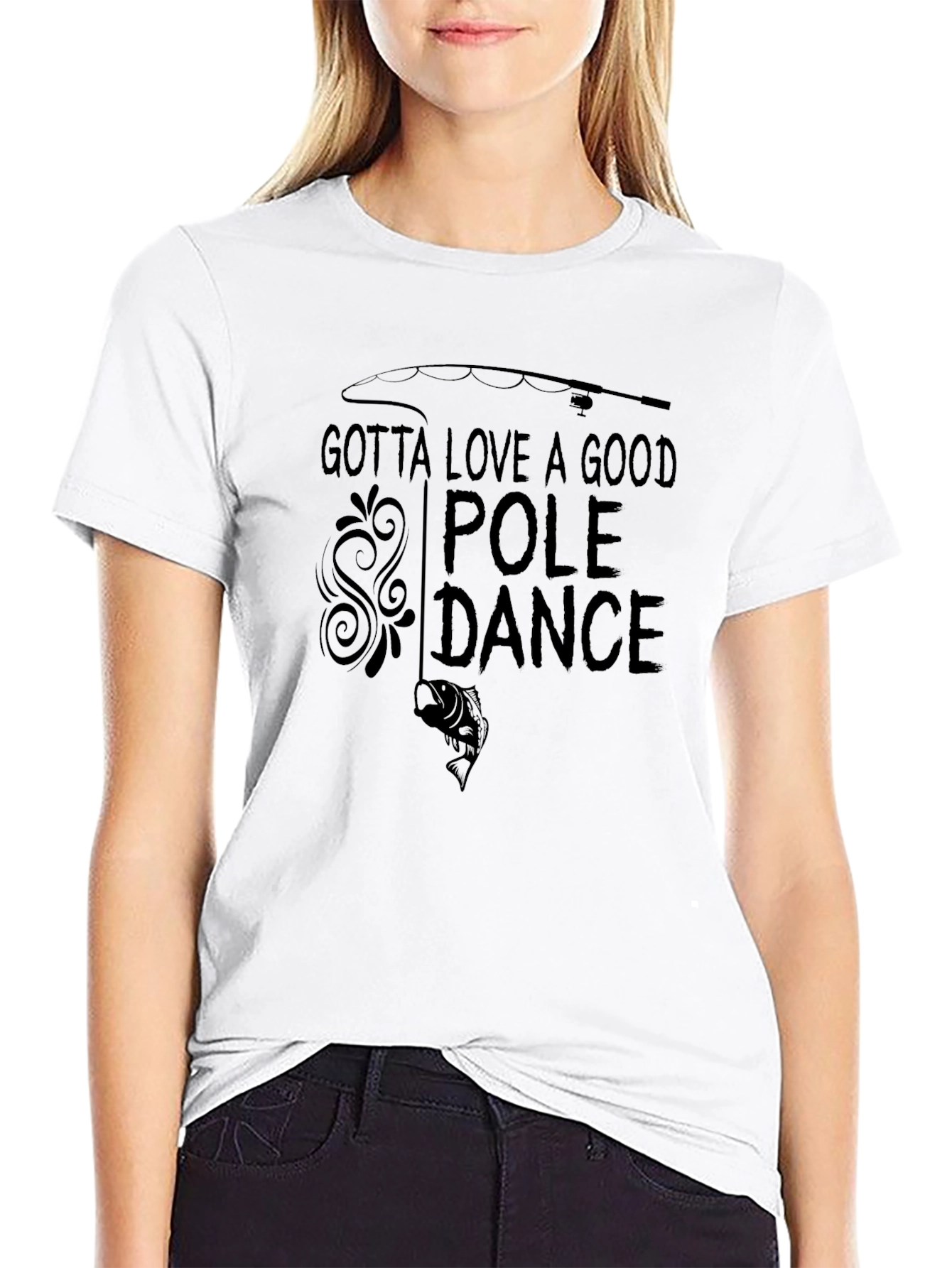 Gotta Love A Good Pole Dance Fishing T-Shirt