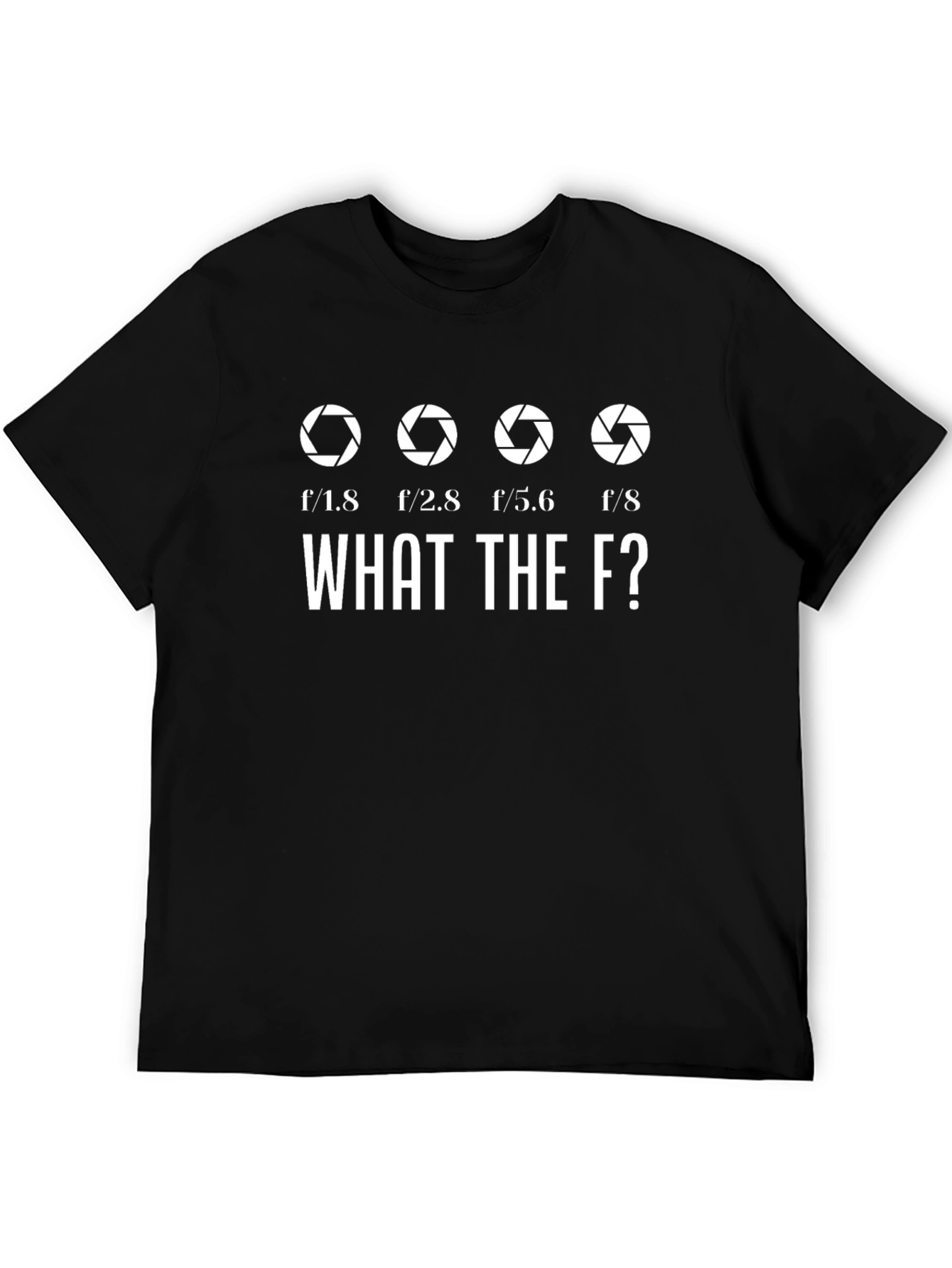 Photography Aperture T-Shirt - What the F?