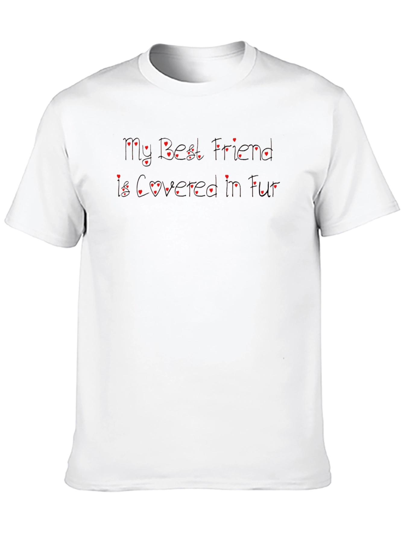 My Best Friend is Covered in Fur Tee
