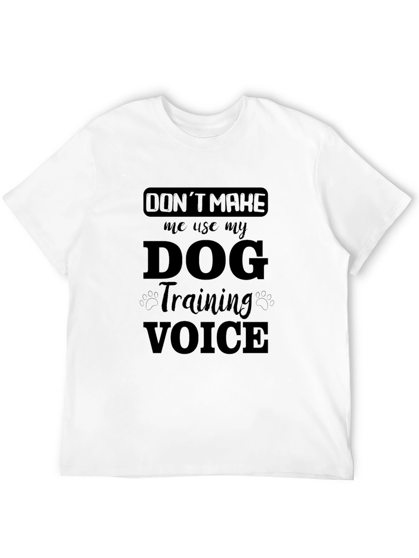 Dog Training Voice T-Shirt - Funny Dog Lover Tee