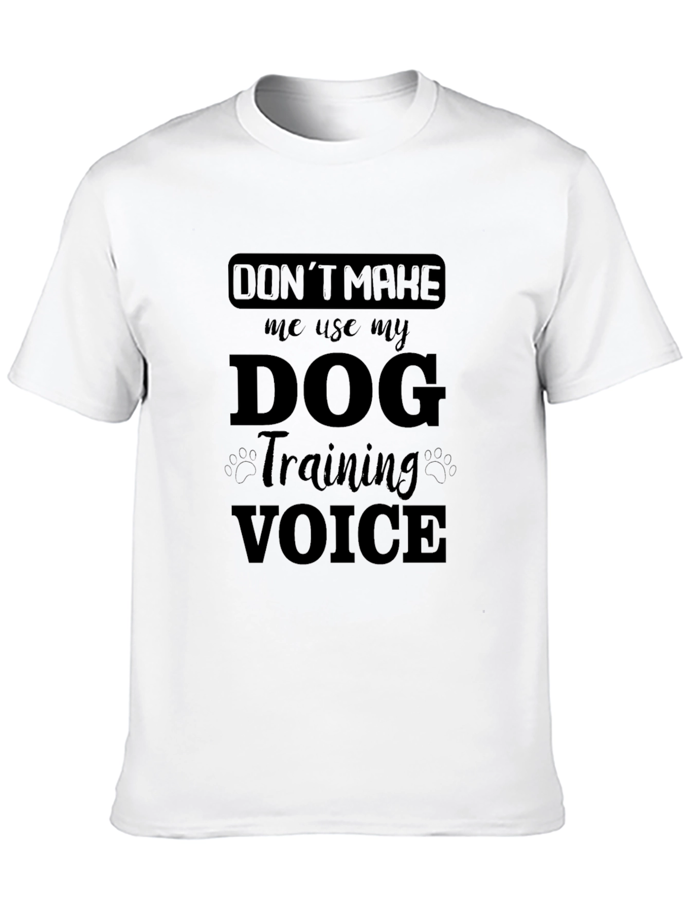 Dog Training Voice T-Shirt - Funny Dog Lover Tee