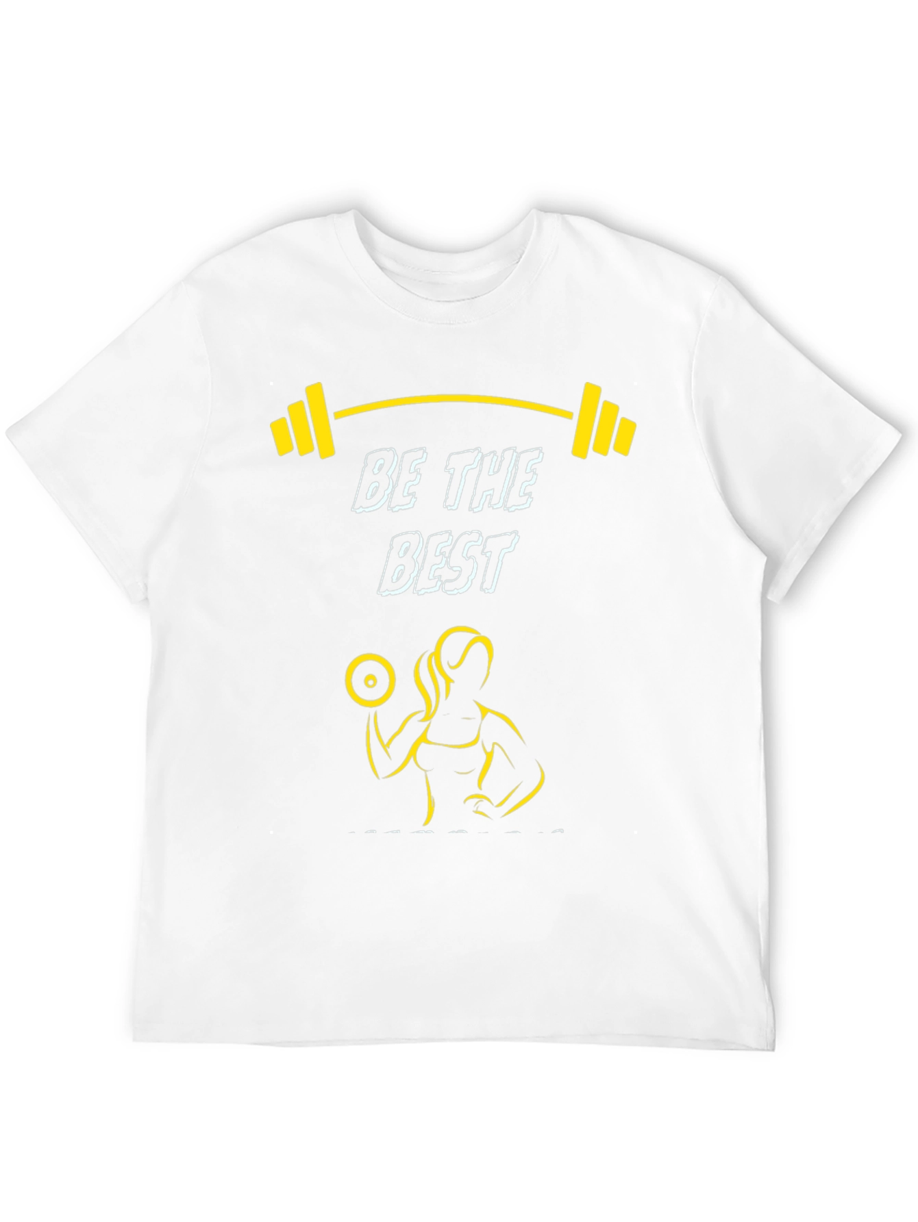 Be The Best Gym Motivation T-Shirt