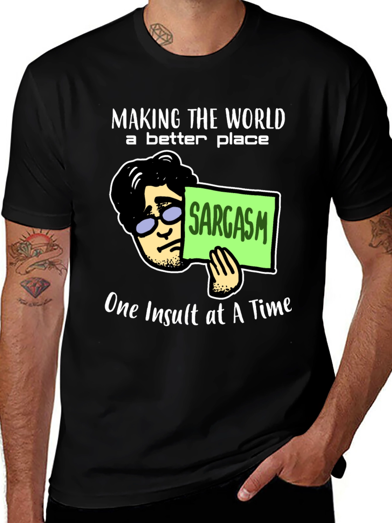 Sarcastic Humor T-Shirt: Making the World Better