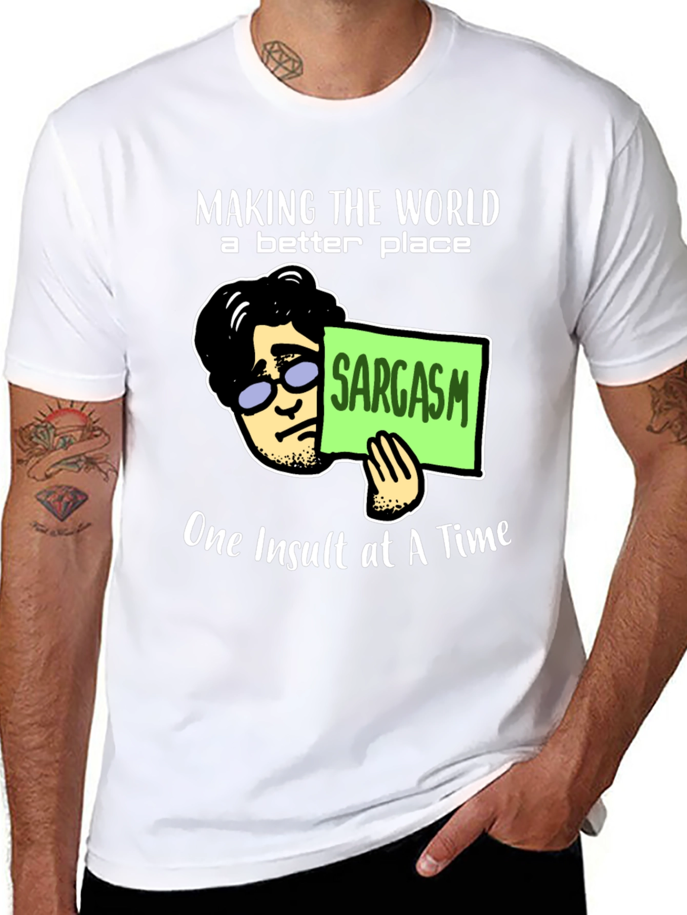 Sarcastic Humor T-Shirt: Making the World Better